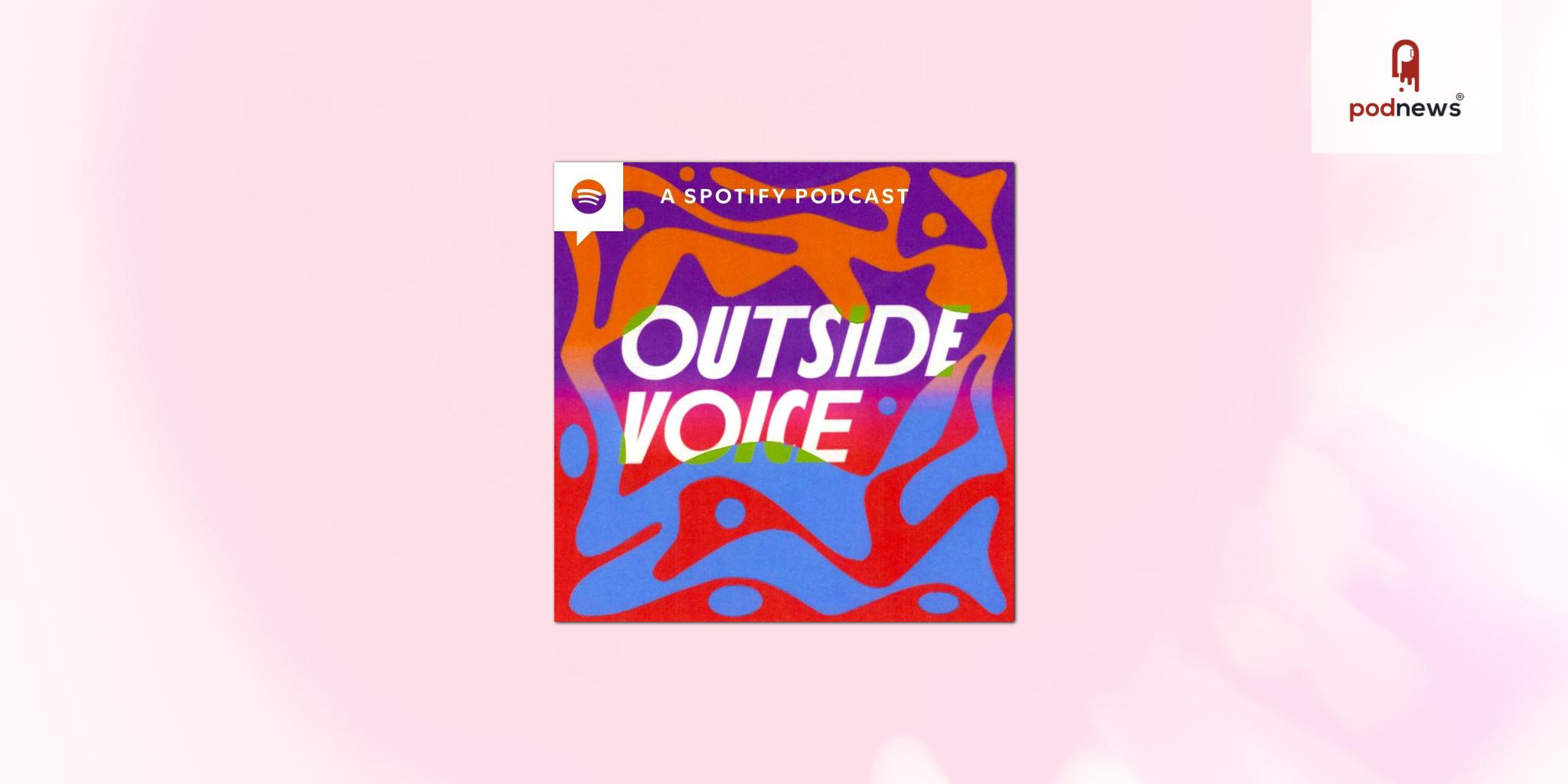 Spotify’s Outside Voice is evolving into a new podcast