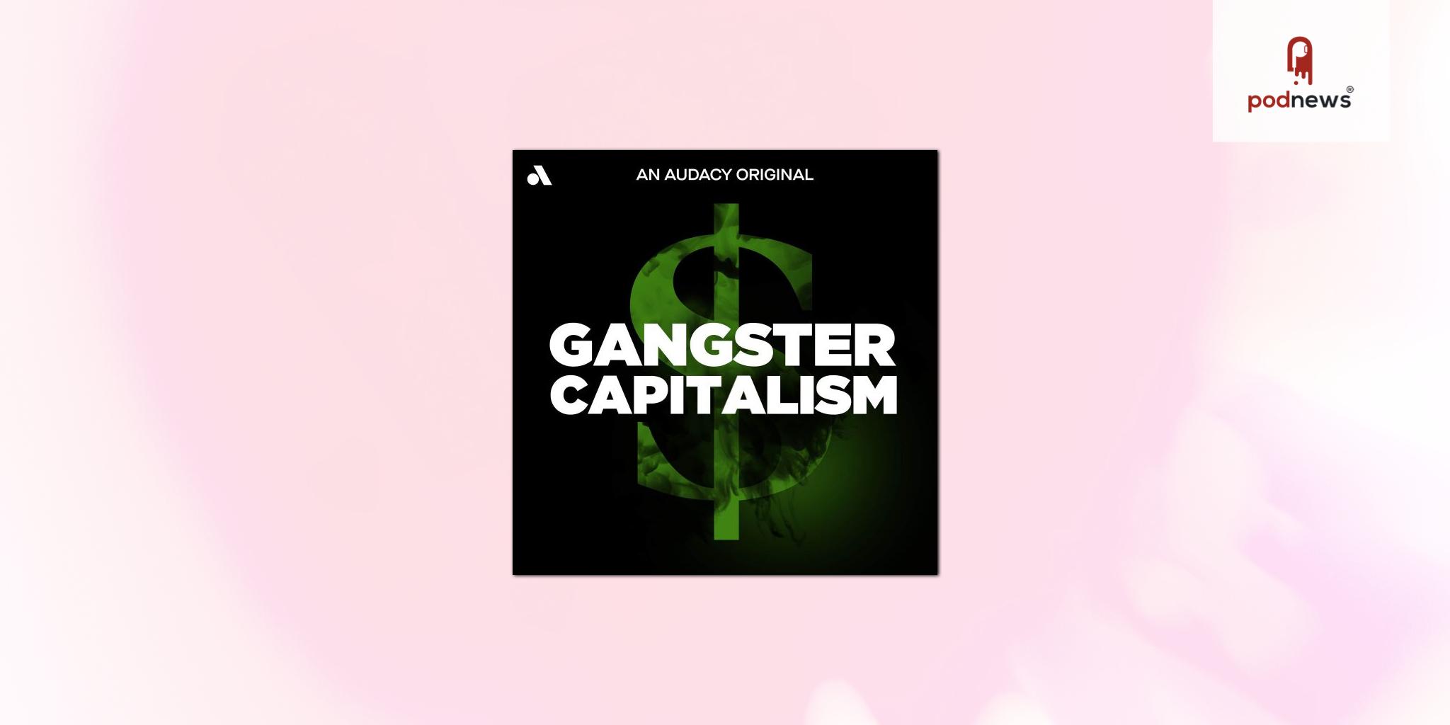 C13Originals Expands Audio Documentary Slate with New Season of Peabody Award-Nominated Gangster Capitalism