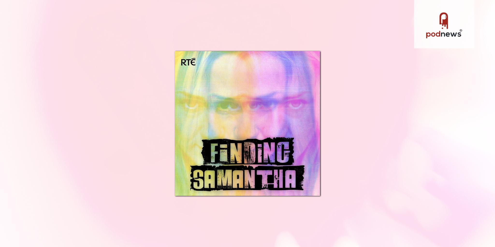 Keeper Pictures acquires TV rights to RTÉ's Finding Samantha true-crime podcast series