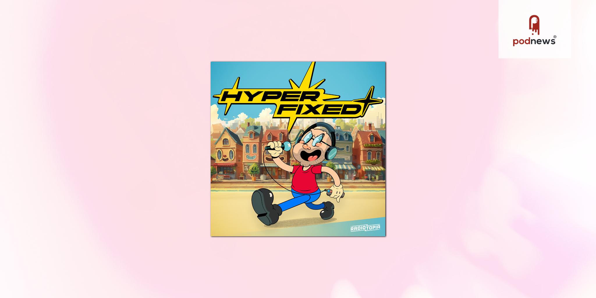 Alex Goldman Introduces “Hyperfixed” Podcast