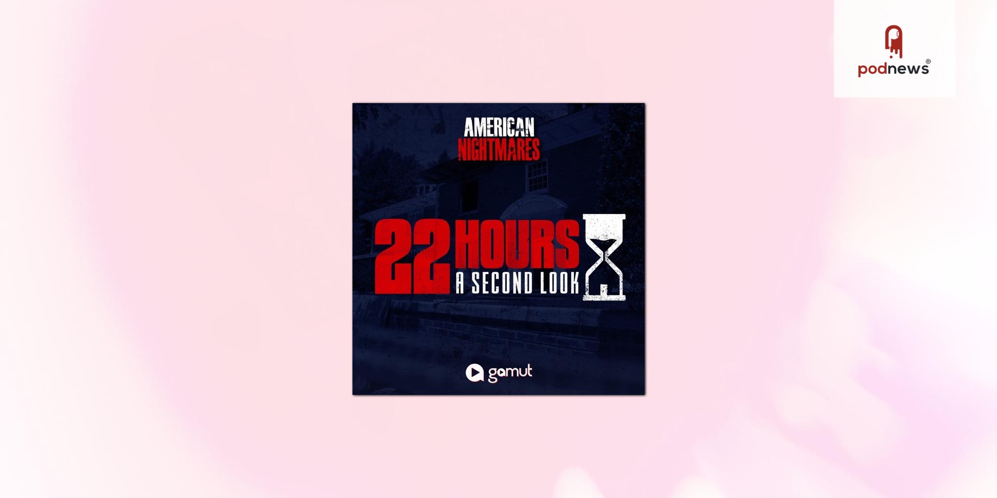 Gamut Podcast Network to Launch 22 Hours: A Second Look — the 4th Season of Smash Hit True Crime Series American Nightmares