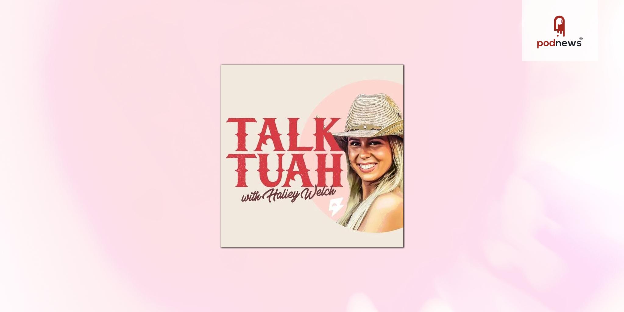 Talk Tuah With Haliey Welch Podcast Episode List