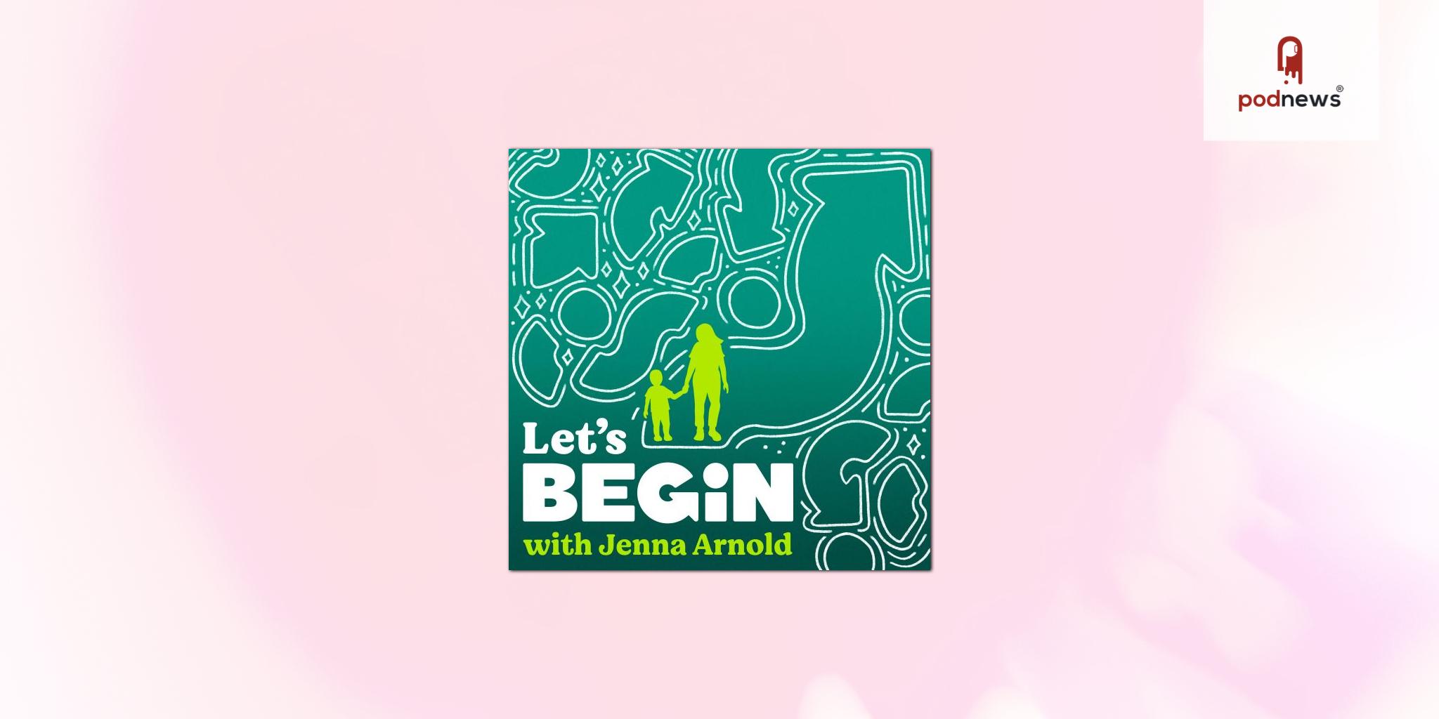 Begin Unveils 'Let's Begin' Parenting Podcast