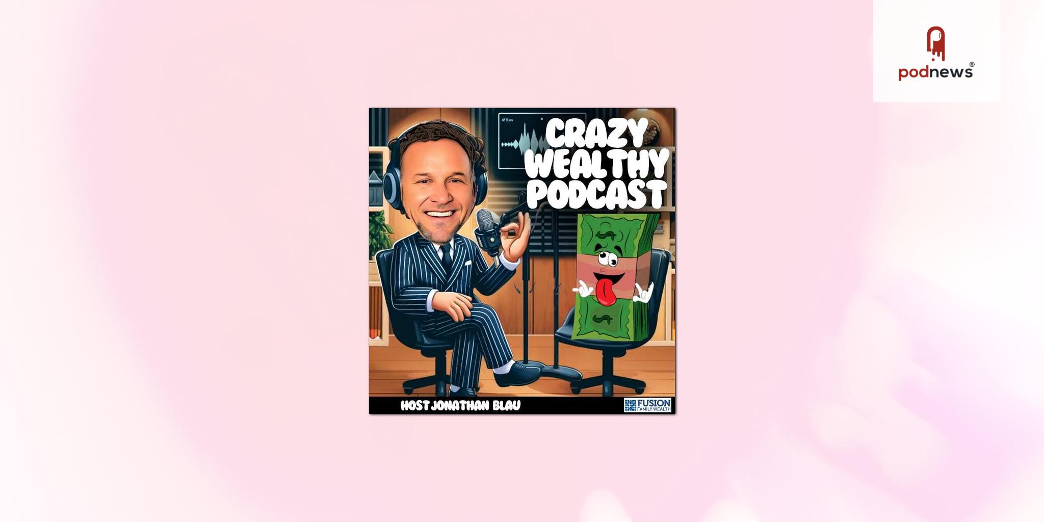 Produce Your Podcast announces the launch of: The Crazy Wealthy Podcast