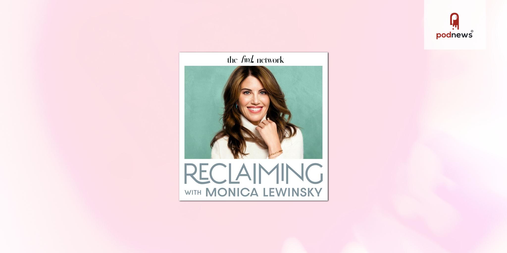 Monica Lewinsky’s Award-Winning Podcast Joins the fwd. network