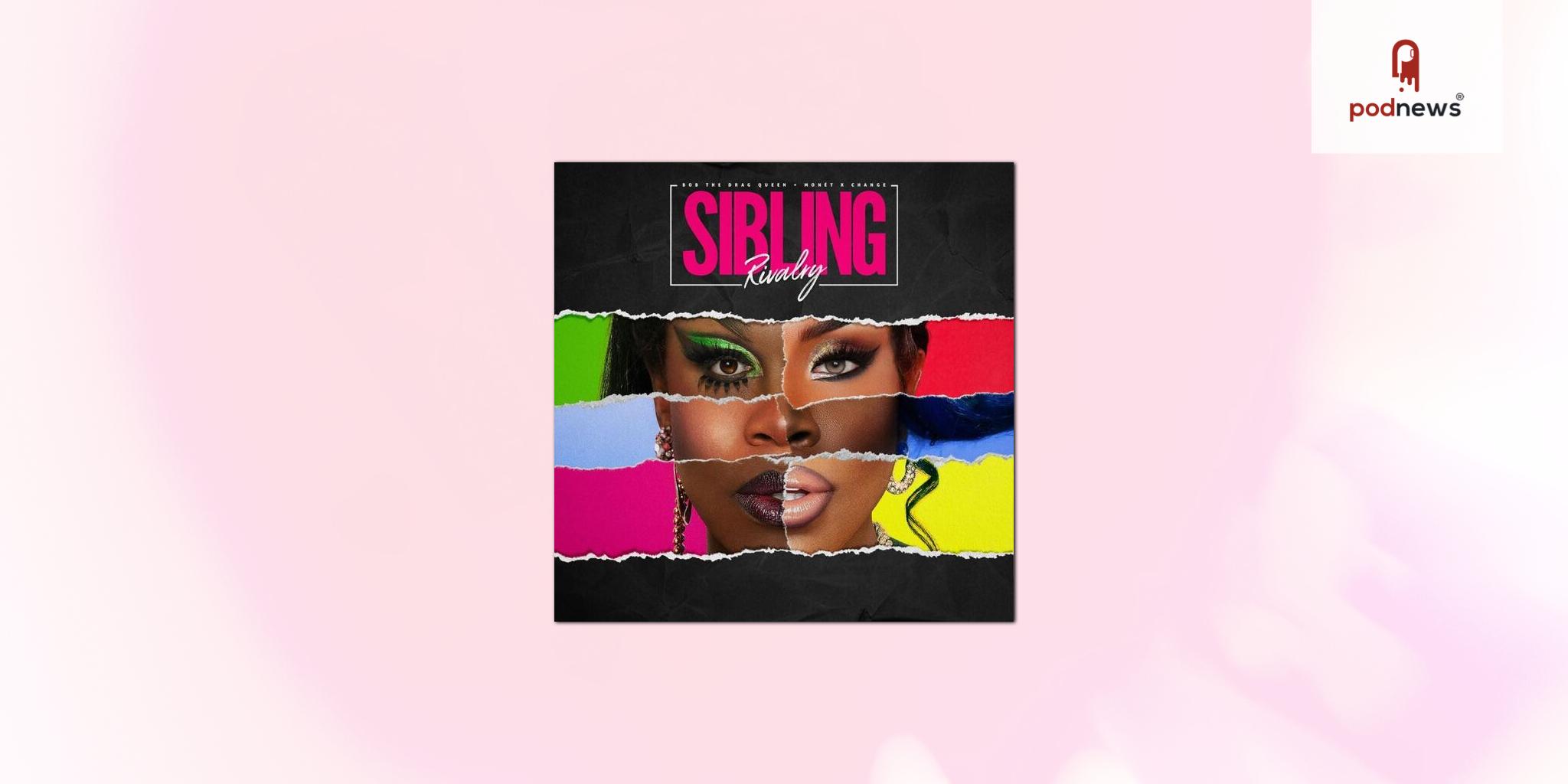 RuPaul’s Drag Race Royalty Bob The Drag Queen & Monét X Change Bring Their Hit Podcast Sibling Rivalry to Libsyn