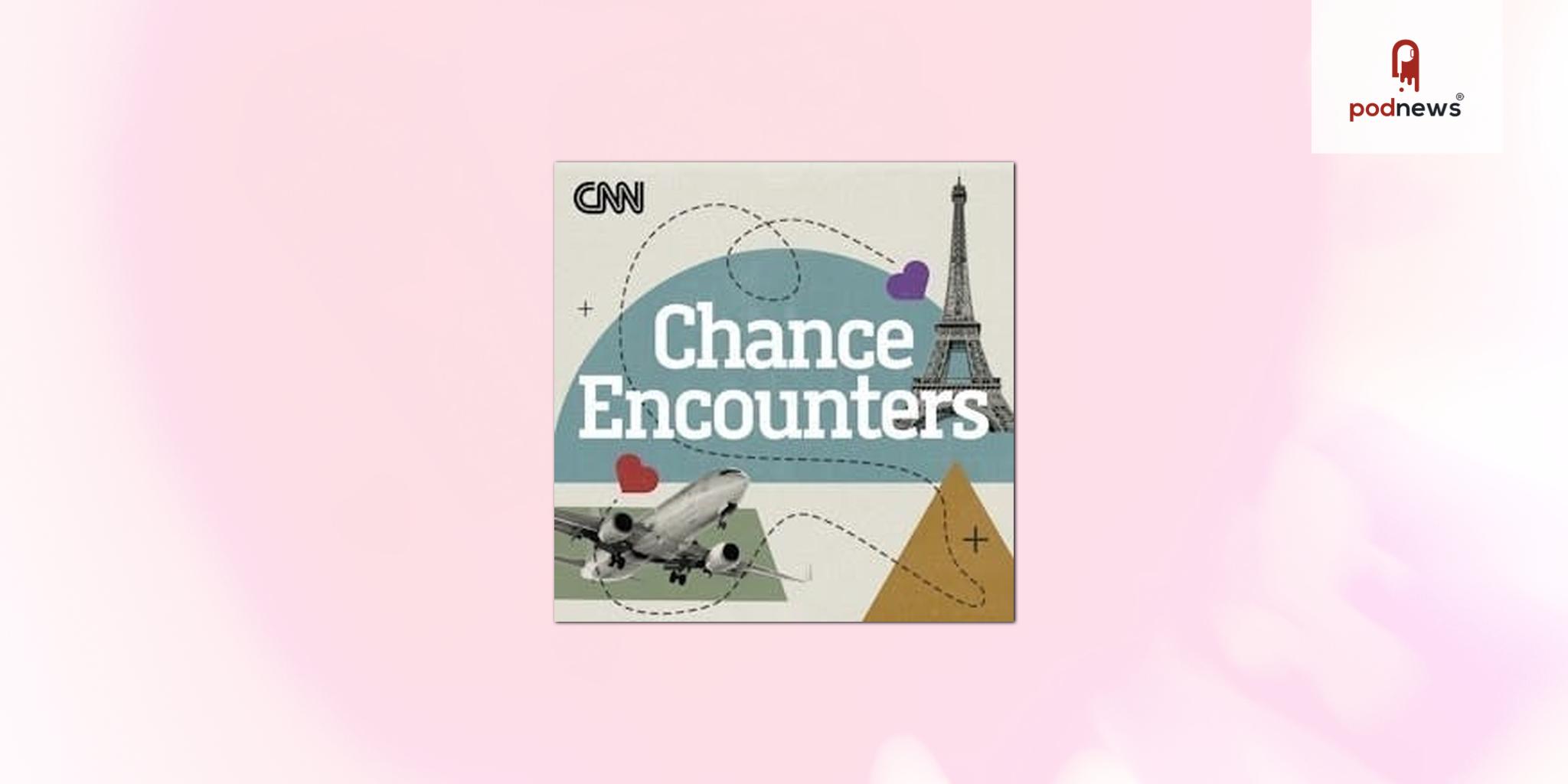 CNN Audio Launches Chance Encounters Podcast Hosted by Francesca Street 