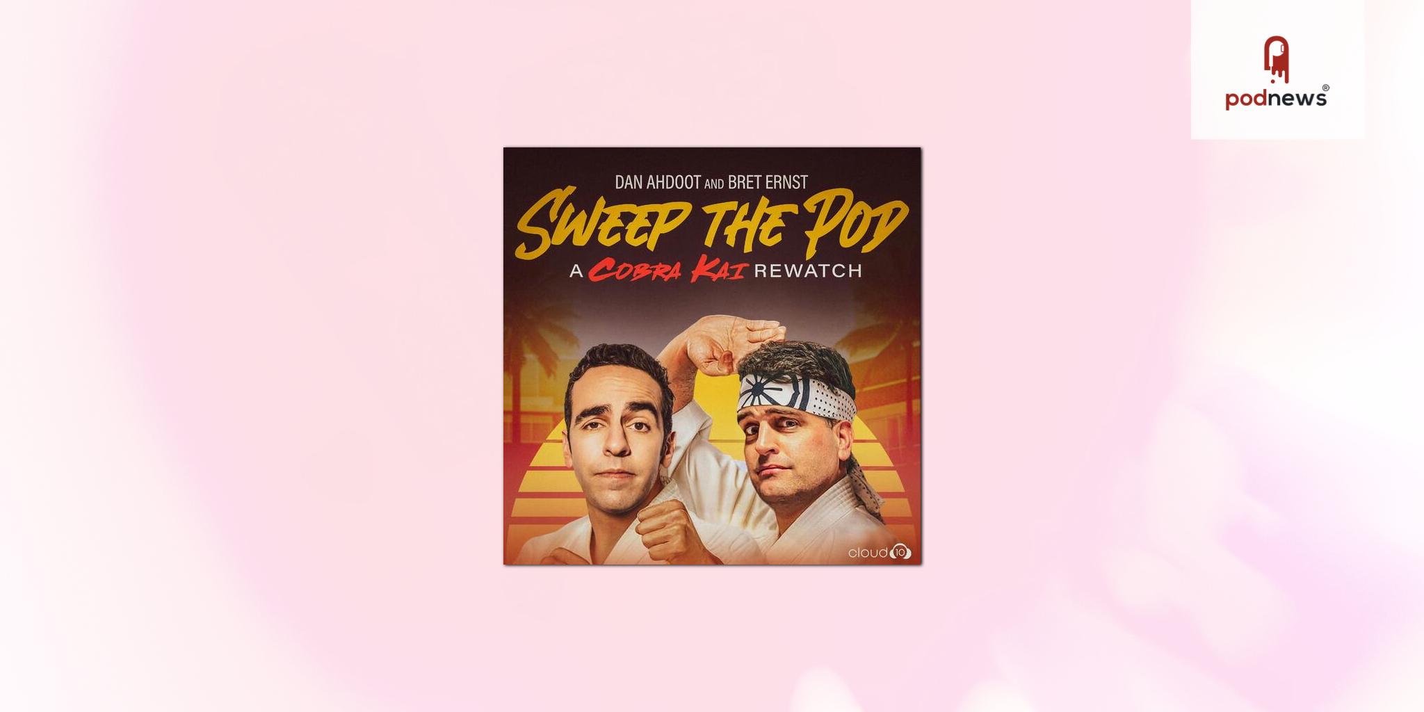 Cloud10 Media and Comedians Dan Ahdoot & Bret Ernst Launch Sweep The Pod – A Cobra Kai Rewatch Podcast