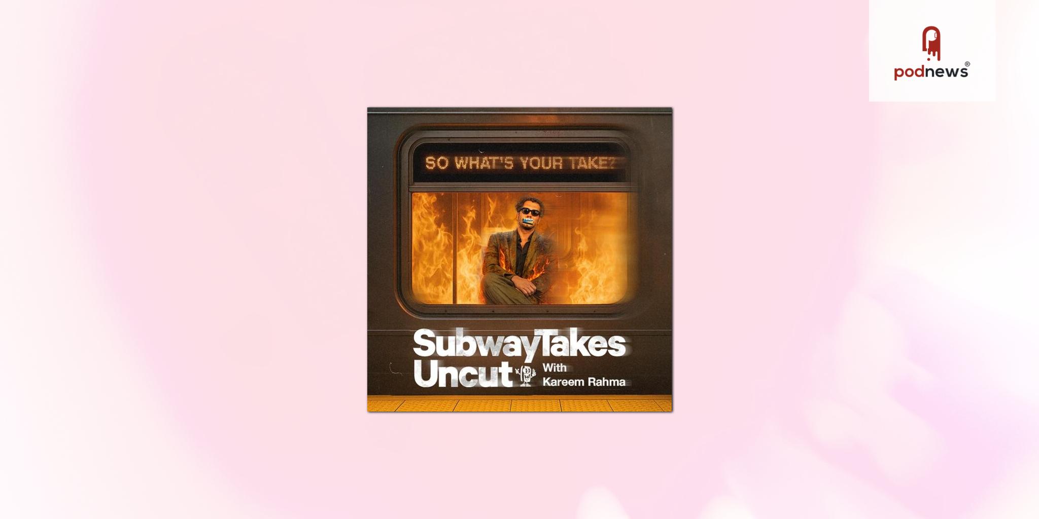 Kareem Rahma's Popular Talk Show, SubwayTakes Announces Podcast Launch In Partnership with Talkhouse Network