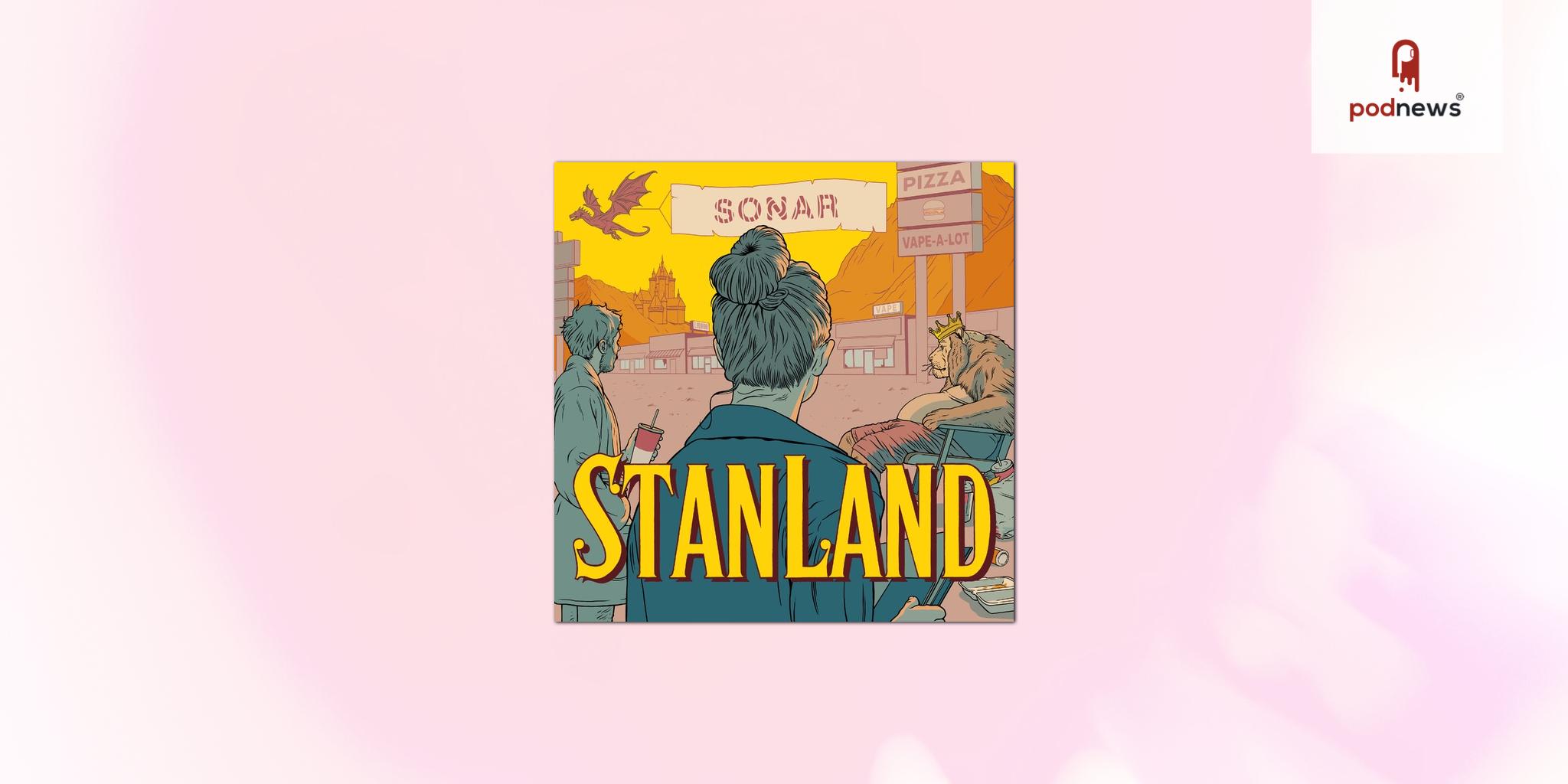 Indie Podcast Studio Sonar Network Launches Star-Driven Scripted Series StanLand