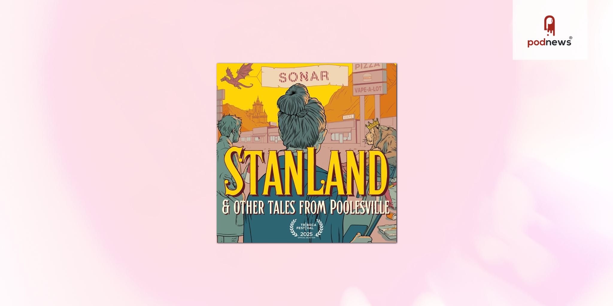 Indie Podcast Studio Sonar Network Launches Star-Driven Scripted Series StanLand