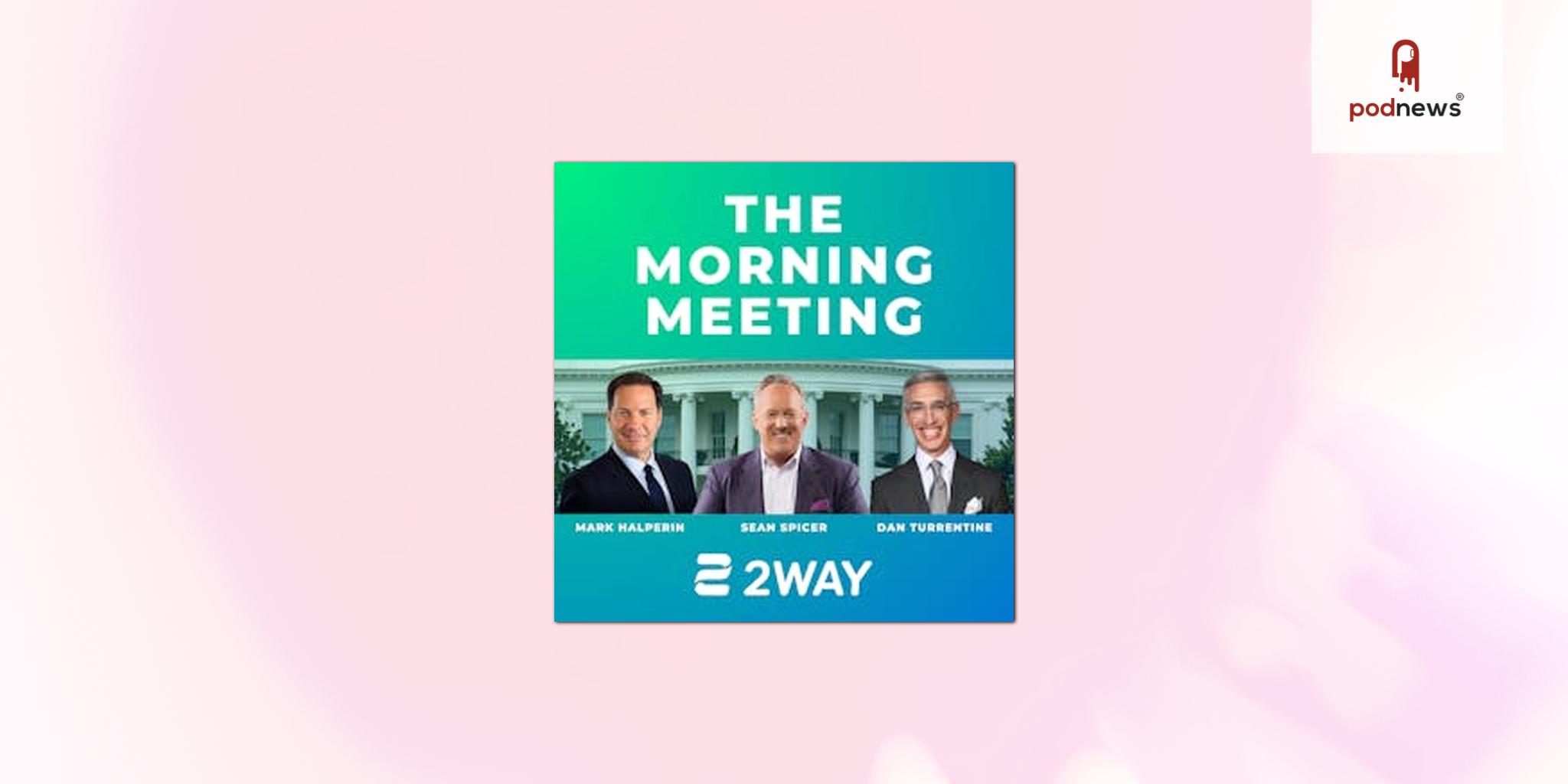 Live interactive video platform 2WAY expands podcast offerings with The Morning Meeting