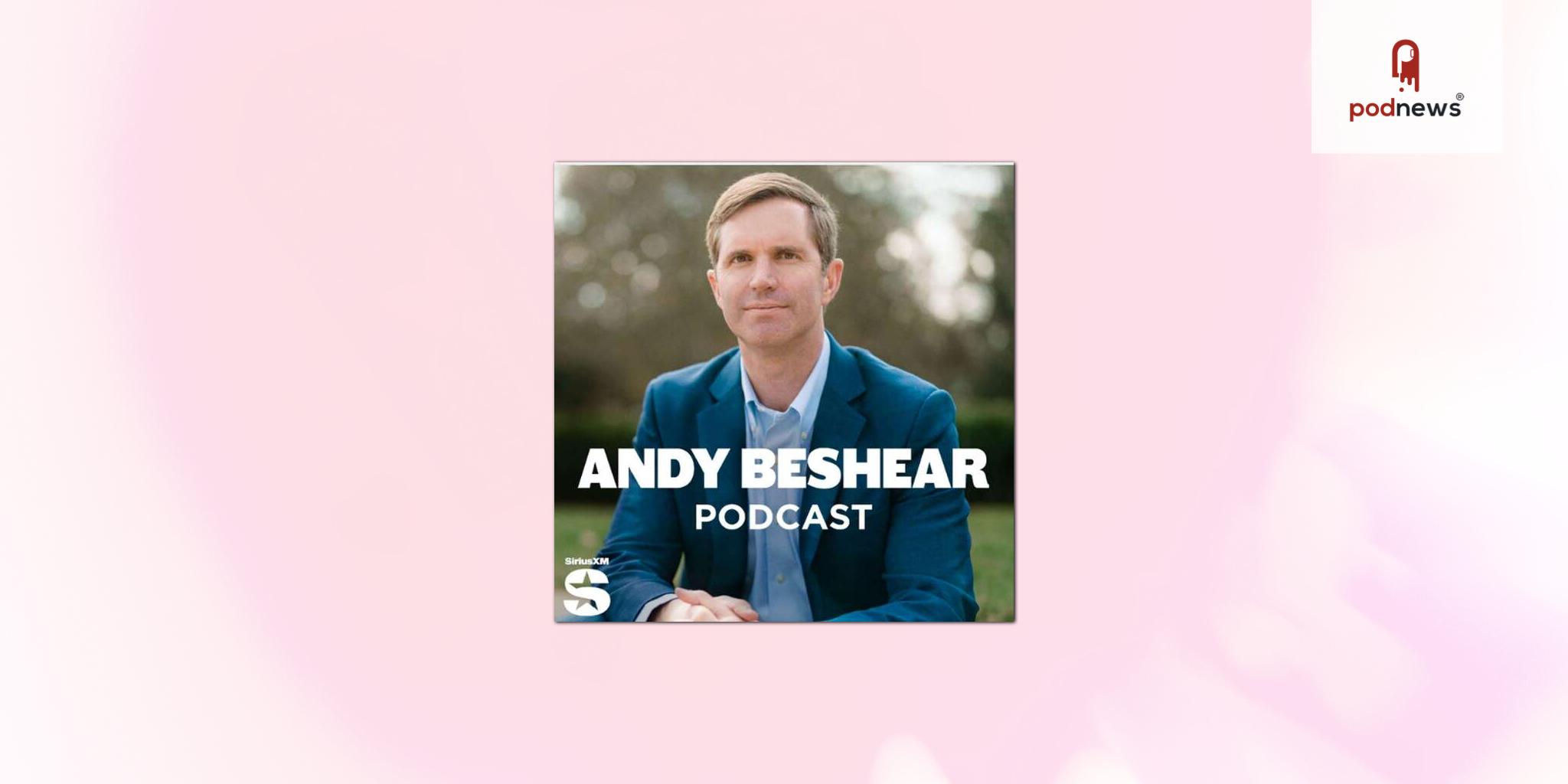 Governor Andy Beshear Strikes Podcast Deal with SiriusXM, Will Also Host Exclusive Specials on SiriusXM Progress Channel