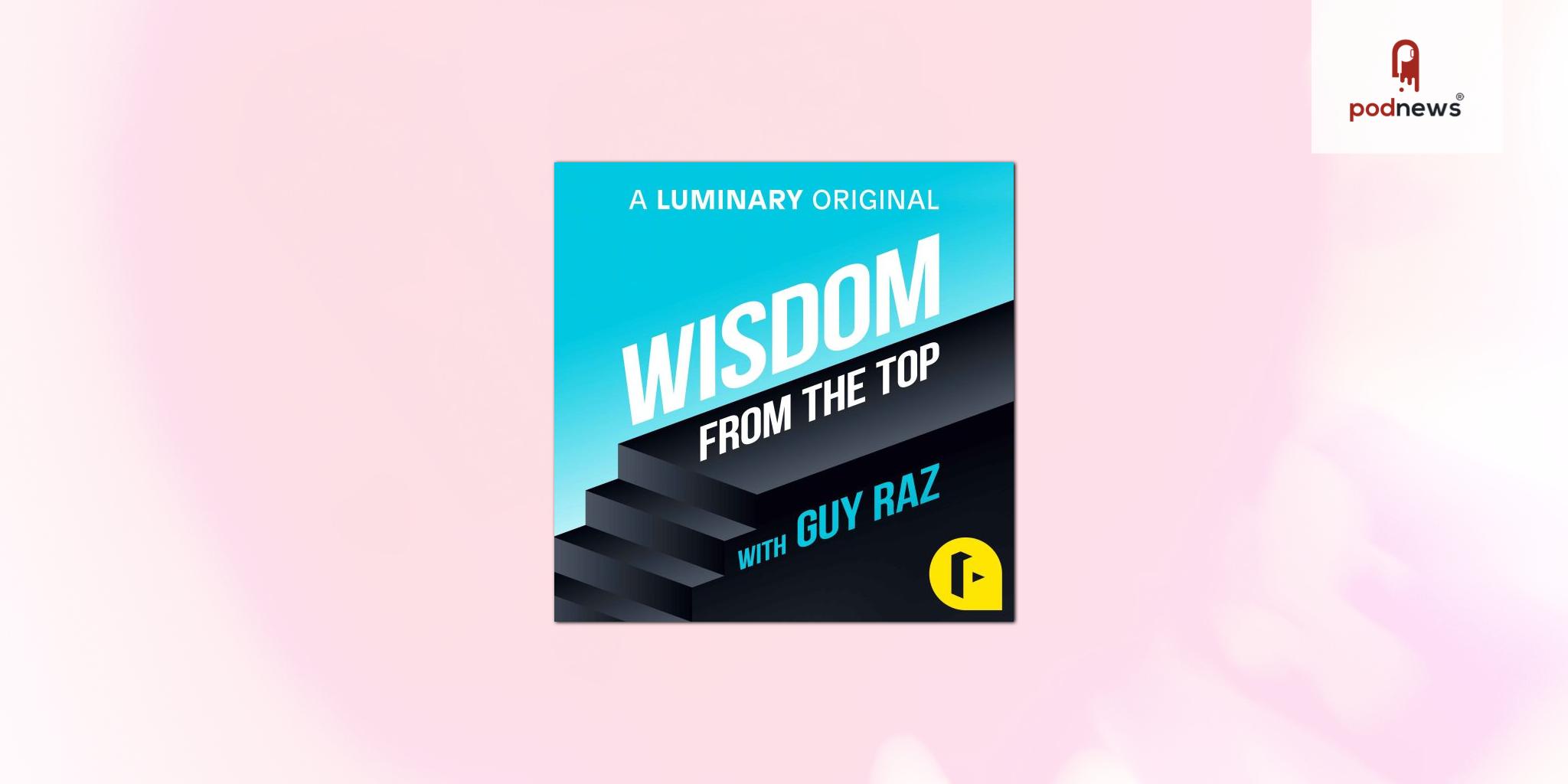 Luminary and NPR partner to bring Wisdom from the Top podcast with Guy Raz to global audiences
