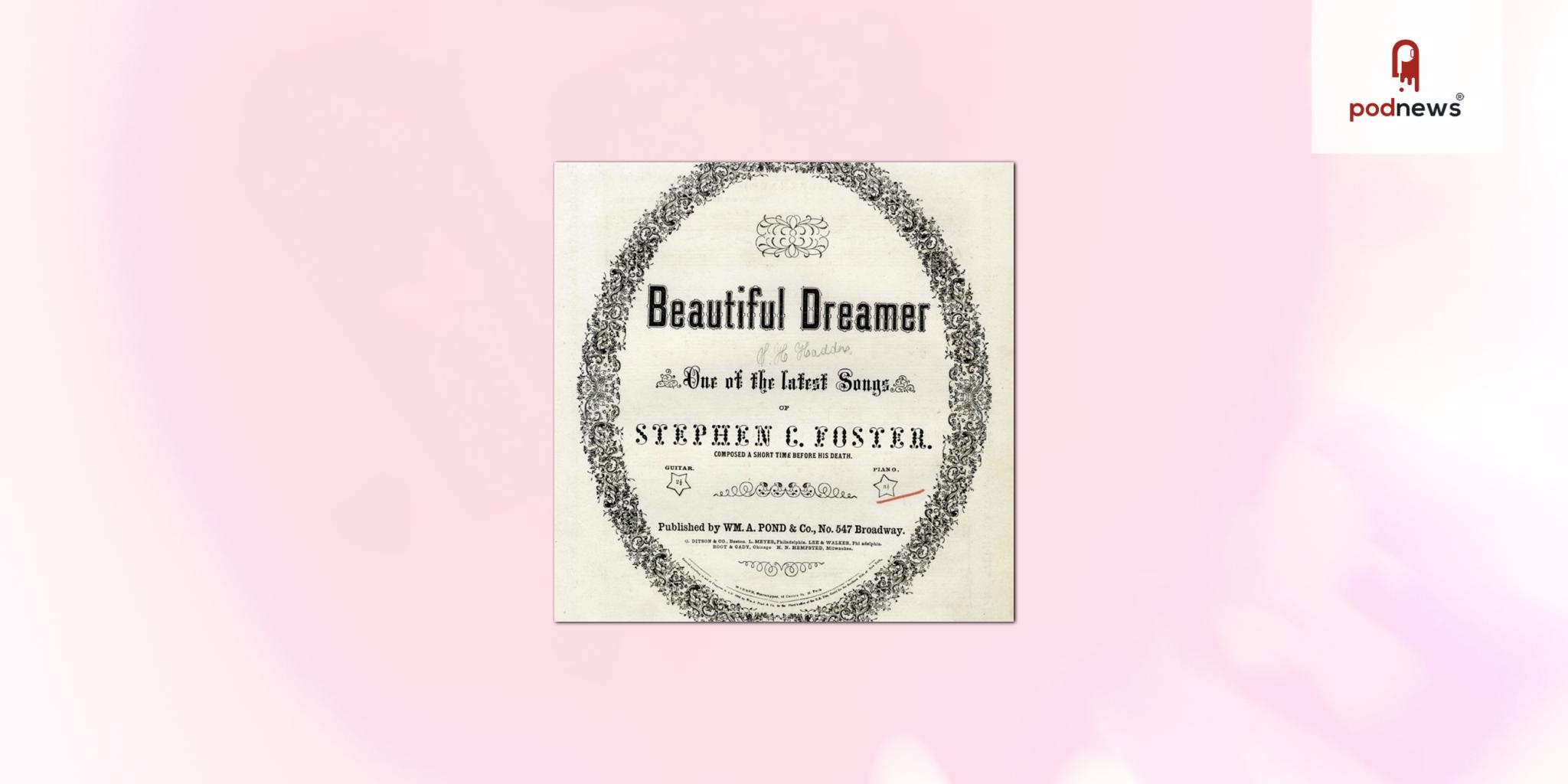 Beautiful Dreamer: a New Adaptation of the Life of Stephen Foster, America’s First Professional Composer