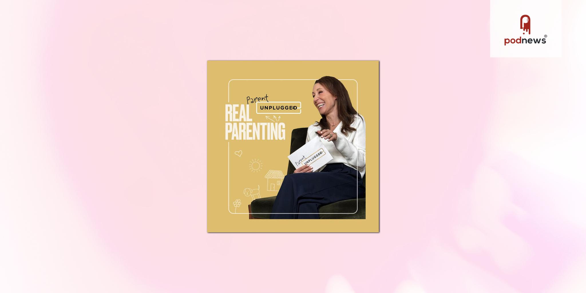 Parent Unplugged: The Parenting Podcast Helping Parents Feel Less Alone