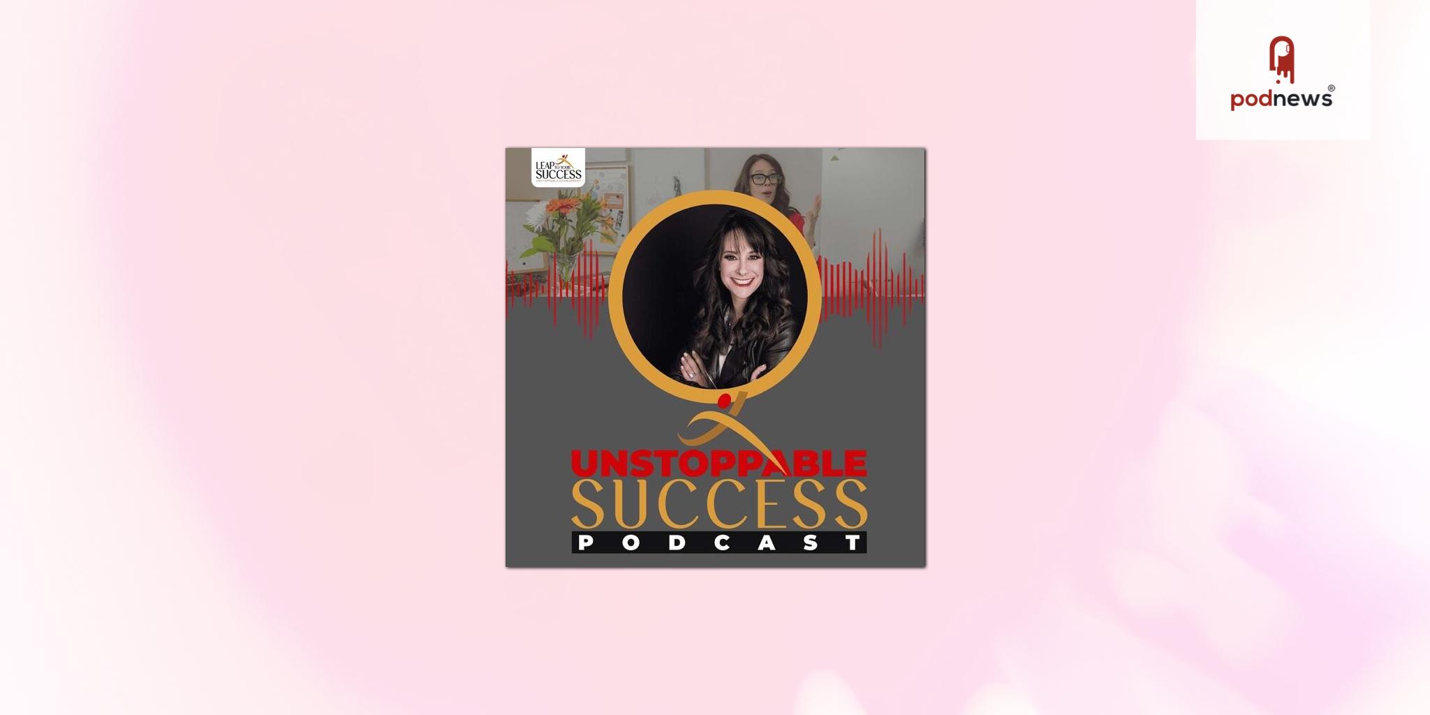 Unstoppable Success Podcast Surpasses 100,000 Downloads, Doubling Its Audience in a Single Month