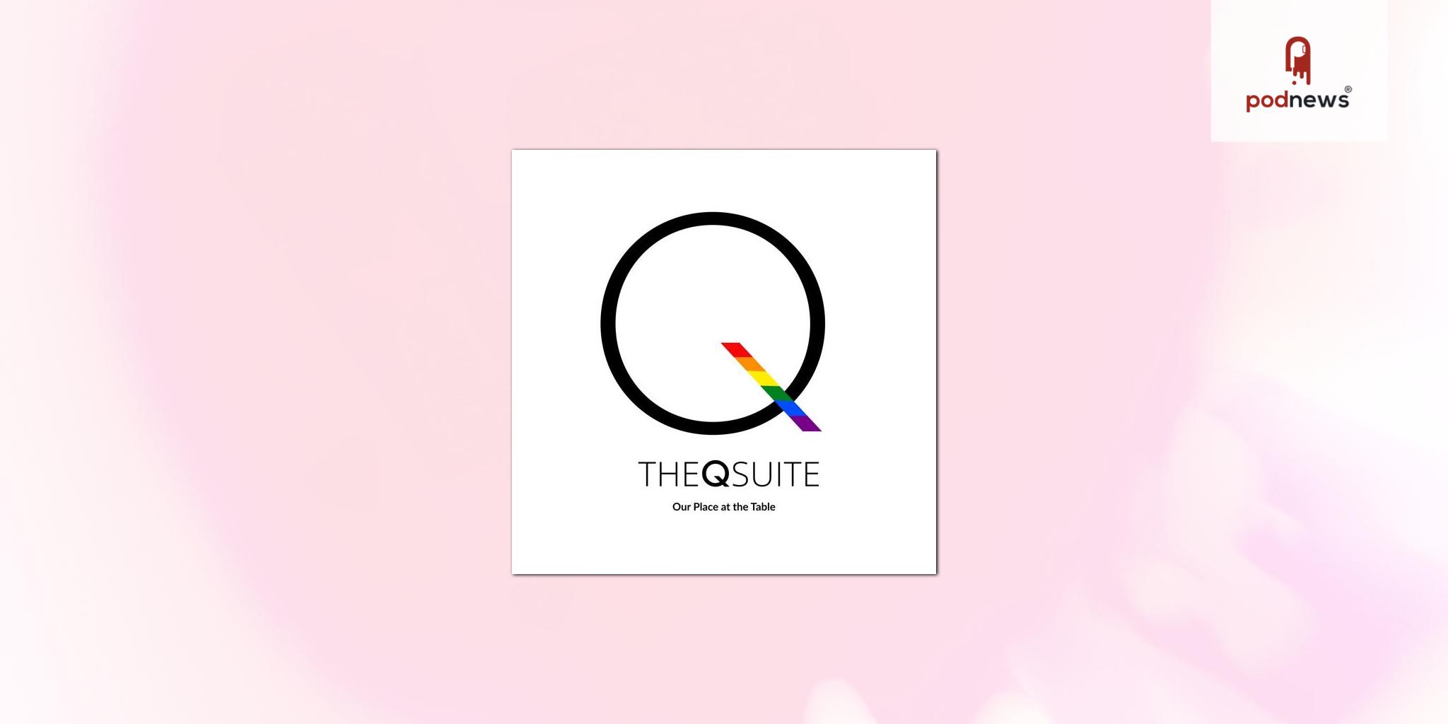New Executive Podcast The Q Suite Surpasses 130,000 Views in First 60 Days, Highlighting Virtual Mentorship for LGBTQ+ Business Leaders