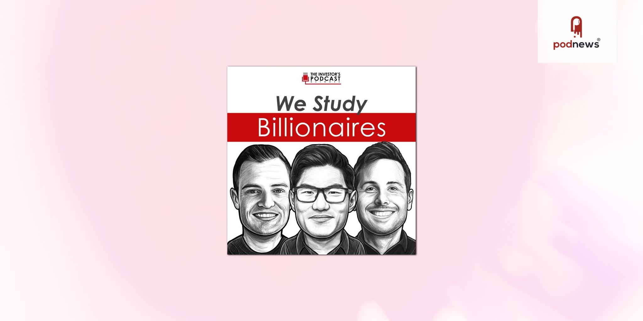 The Investor’s Podcast Network’s Flagship Show, We Study Billionaires, Surpasses 100 Million Downloads