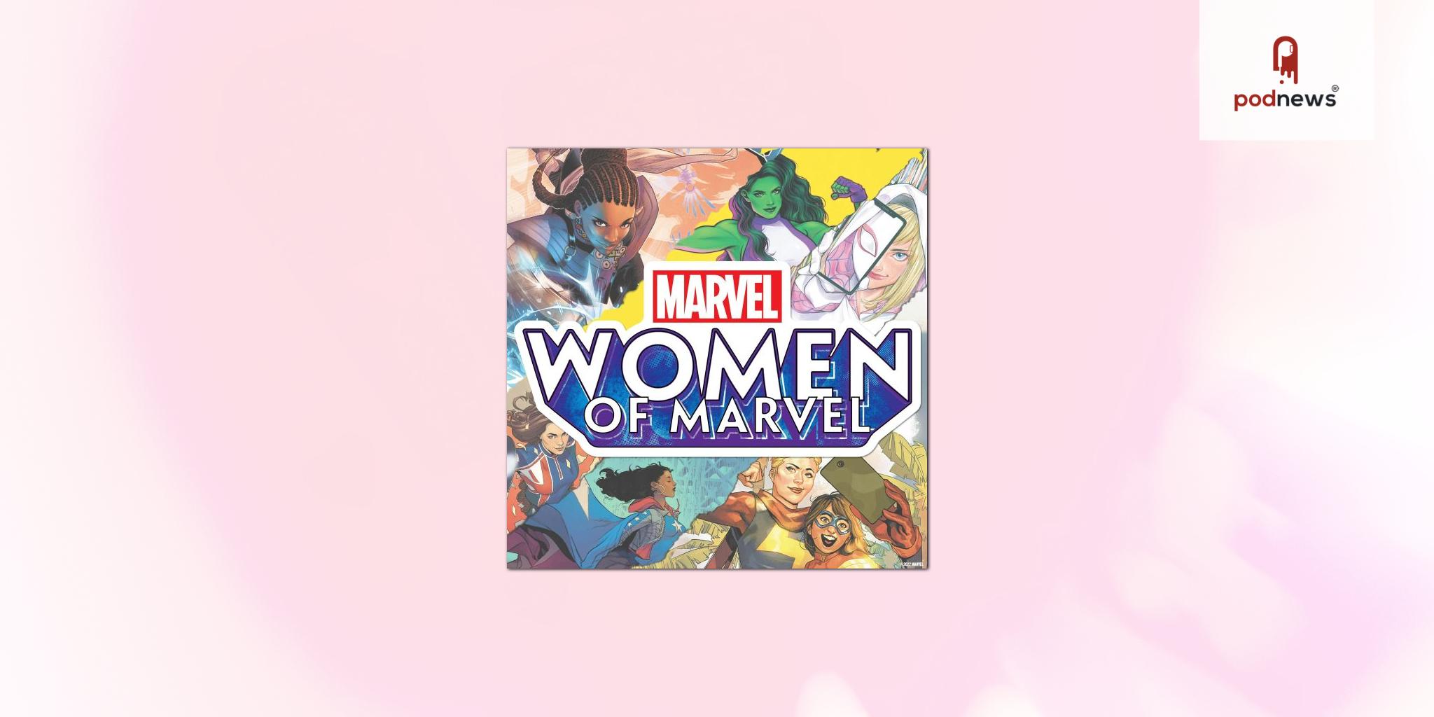 Marvel Entertainment's original podcast series 'Women of Marvel' returns