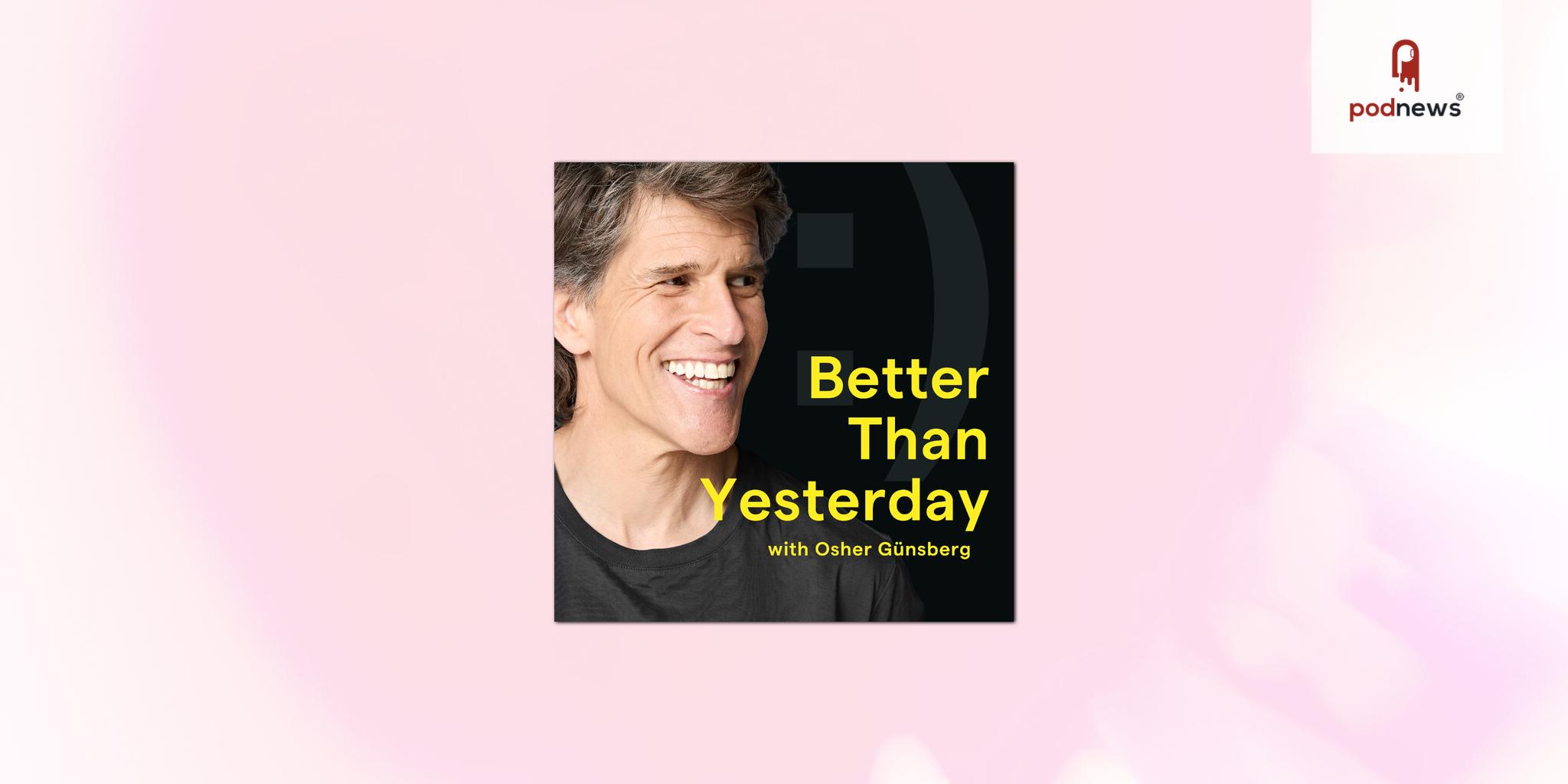 Osher Günsberg’s Better Than Yesterday hits 10 million downloads