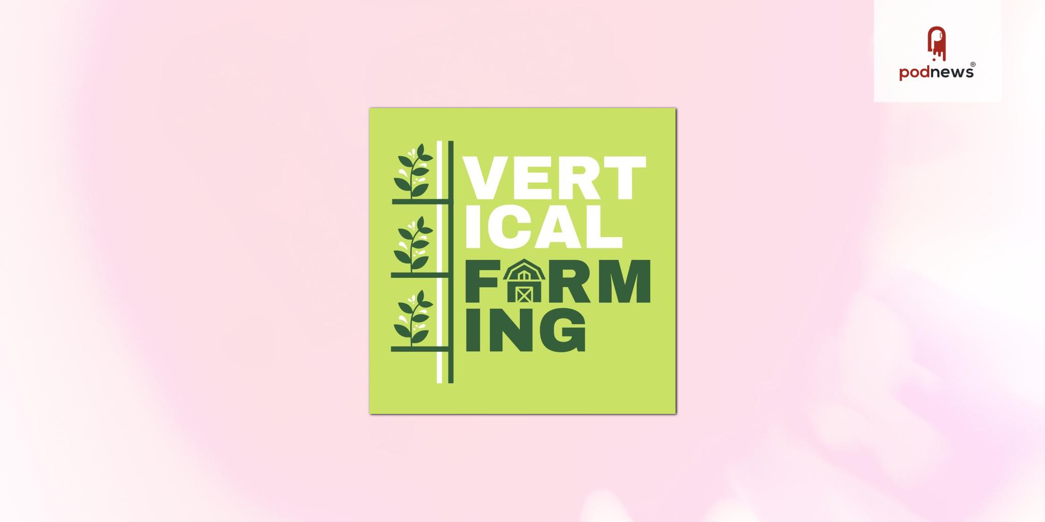 Vertical Farming Podcast merges with IGROW NEWS to create AgTech Media Group