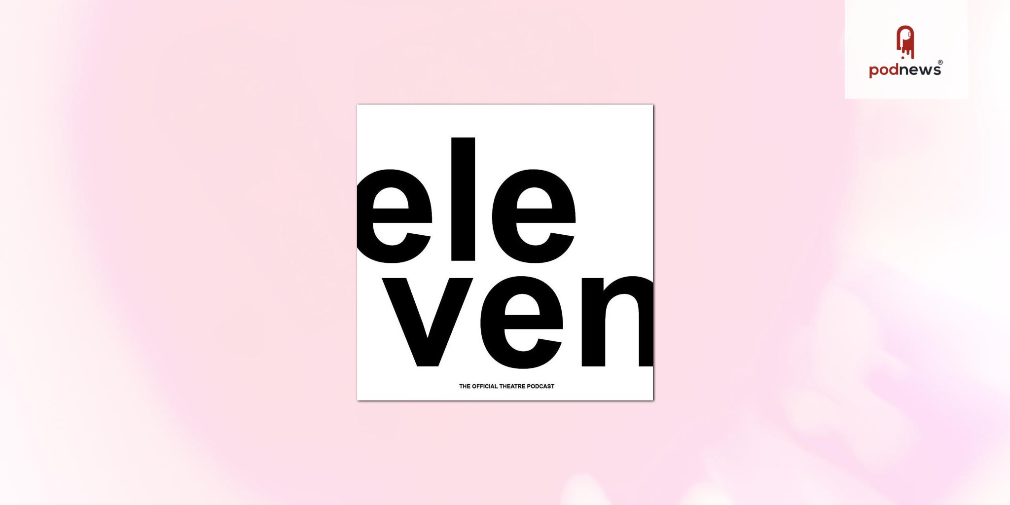 Eleven, leading UK theatre podcast, joins Broadway Podcast Network