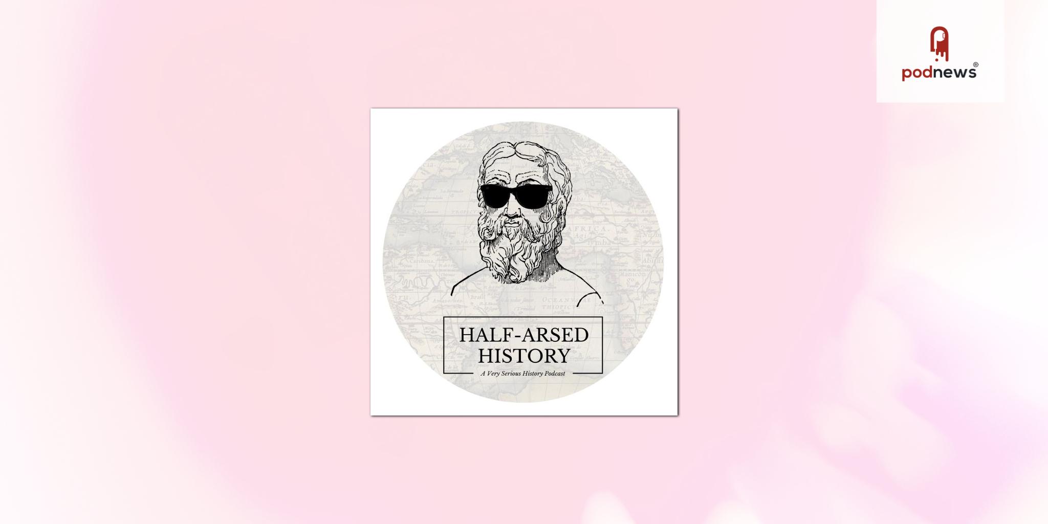 History podcast Half-Arsed History celebrates seven years of storytelling success