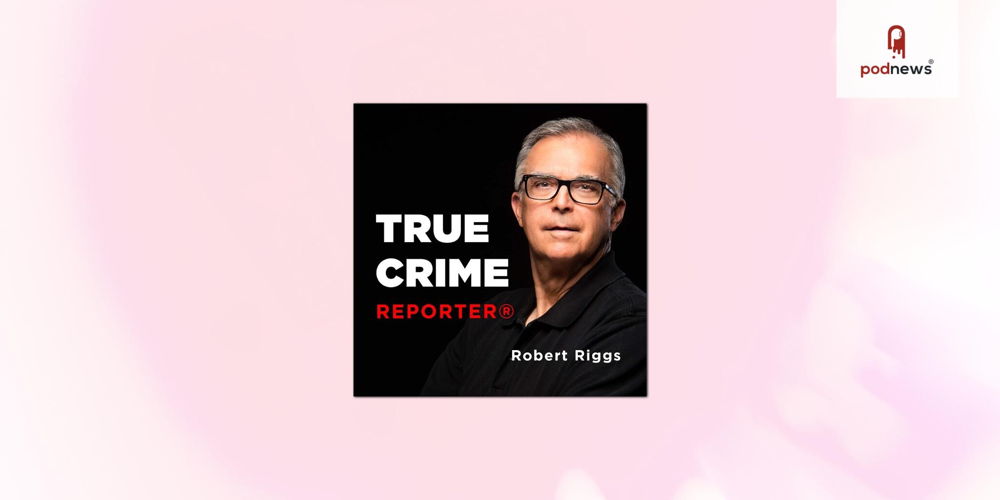 True Crime Reporter® Podcast Features Cold Case Murder Mystery with $1 Million Reward