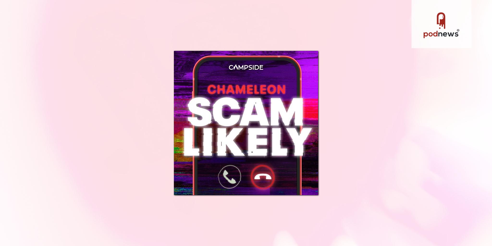 Chameleon: Scam Likely, season four of hit investigative podcast from Campside Media, out today