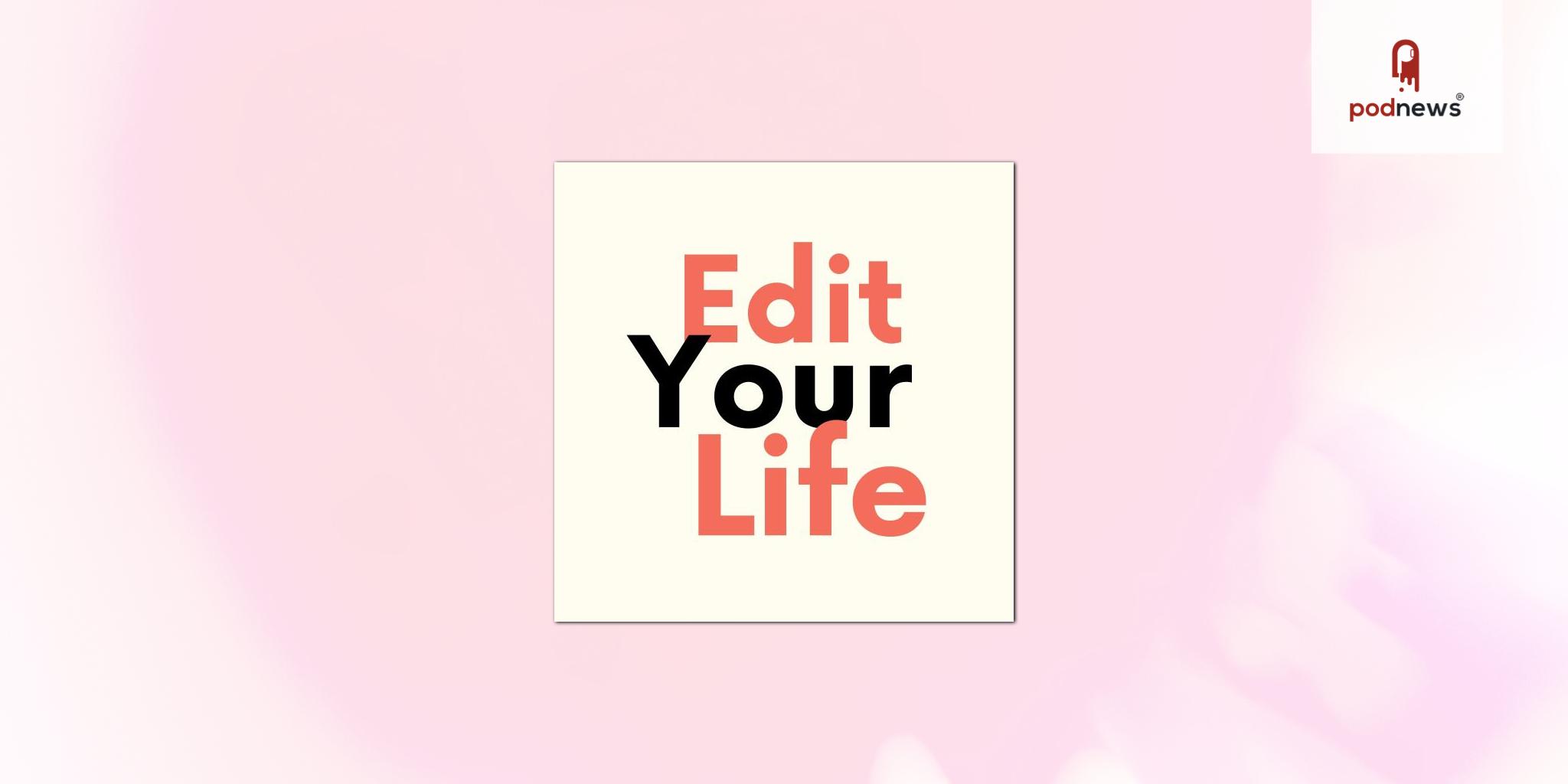 Edit Your Life Joins Adalyst Media’s Podcast Slate