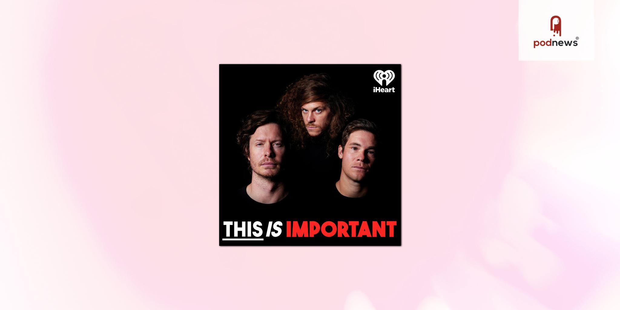 Award-Winning Comedy Podcast “This Is Important,” Signs New Multi-Year Renewal Deal with iHeartPodcasts