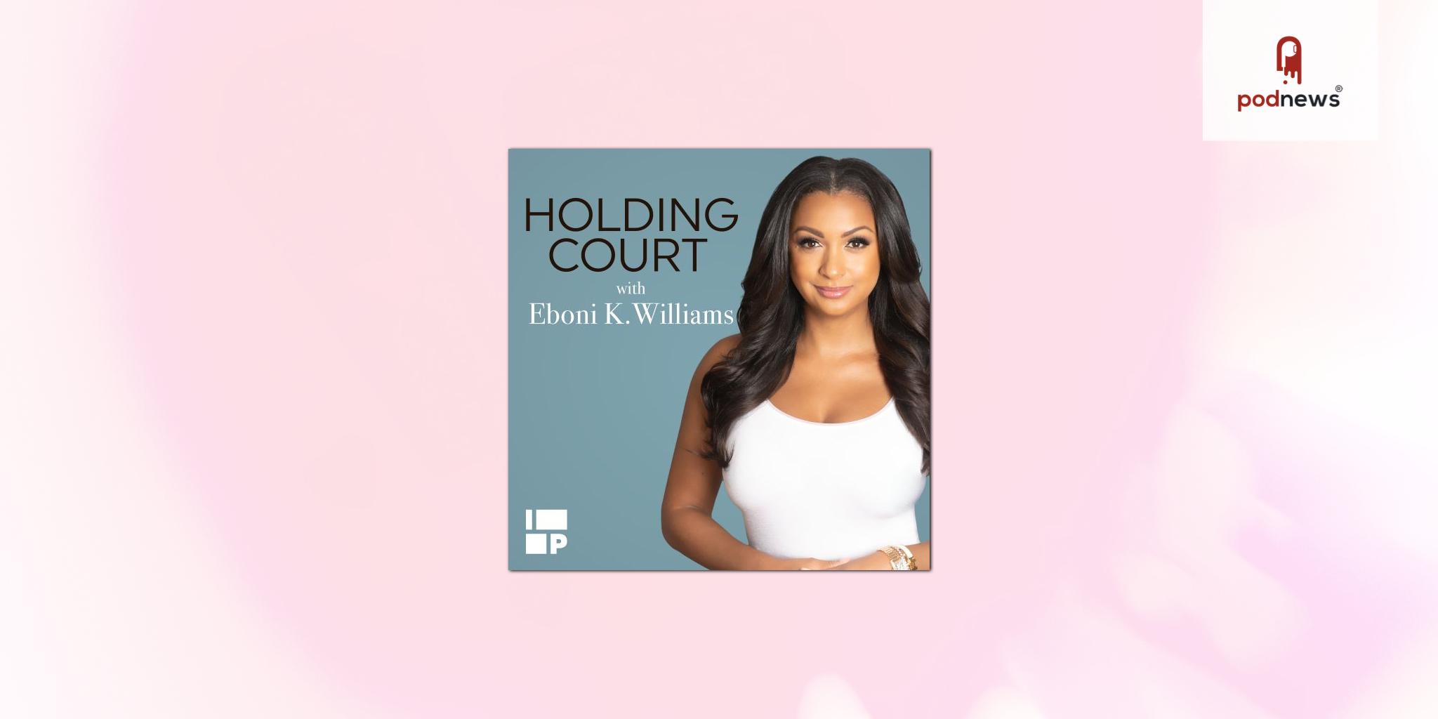 Interval Presents Welcomes Holding Court with Eboni K. Williams into Its Network