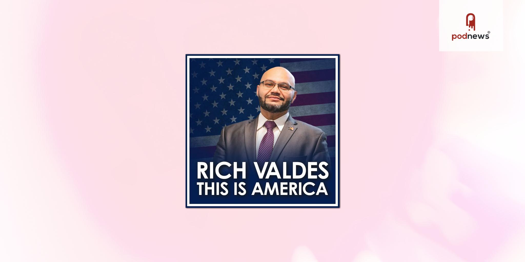 Rich Valdes Bring His Hit Political Podcast, This Is America with Rich Valdes, to YEA Networks