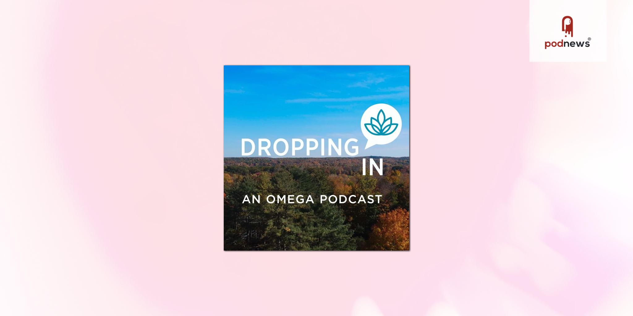 Omega’s Award-winning Podcast ‘Dropping In’ Returns for Third Season