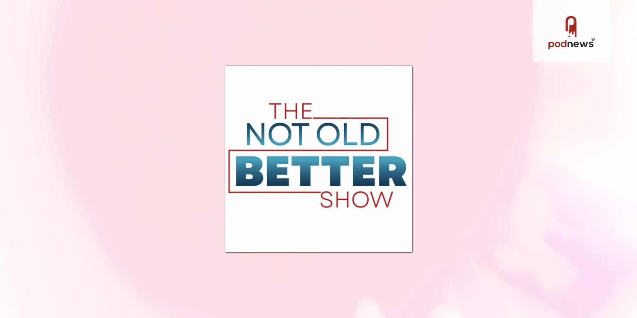Amplitude Media Partners Inks Agreement with The Not Old - Better Show
