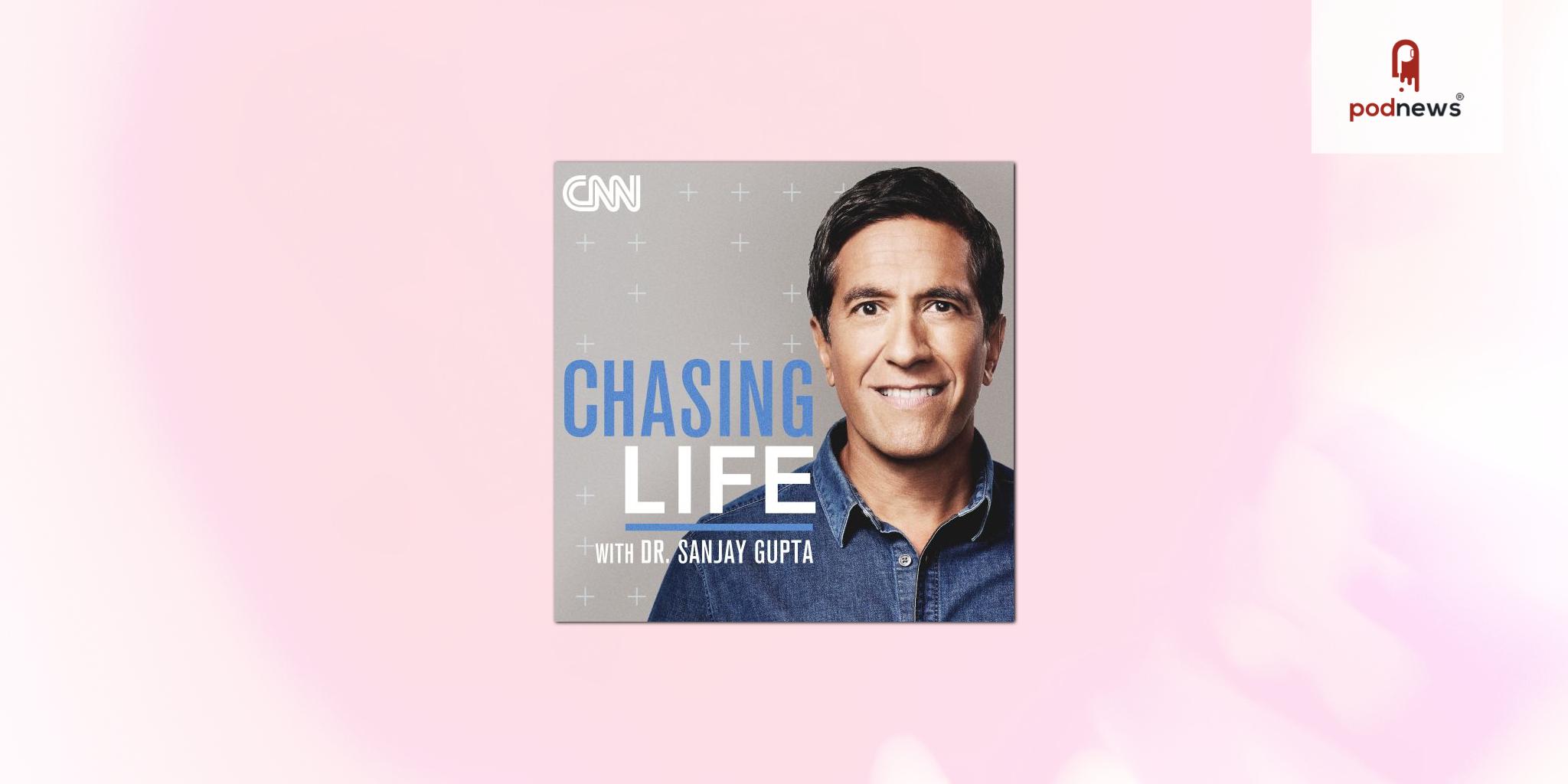 CNN Audio to debut new podcast 'Chasing Life' with Dr Sanjay Gupta