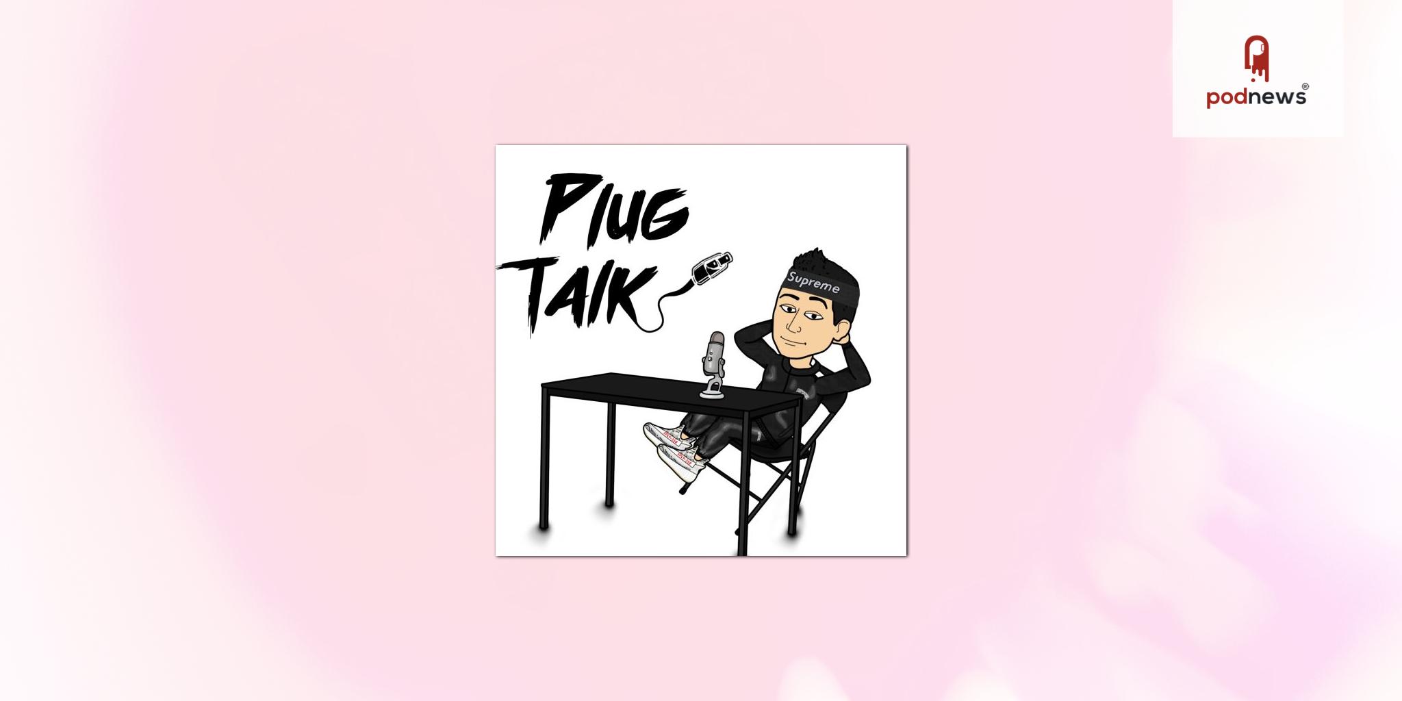 PLUG TALK episode links