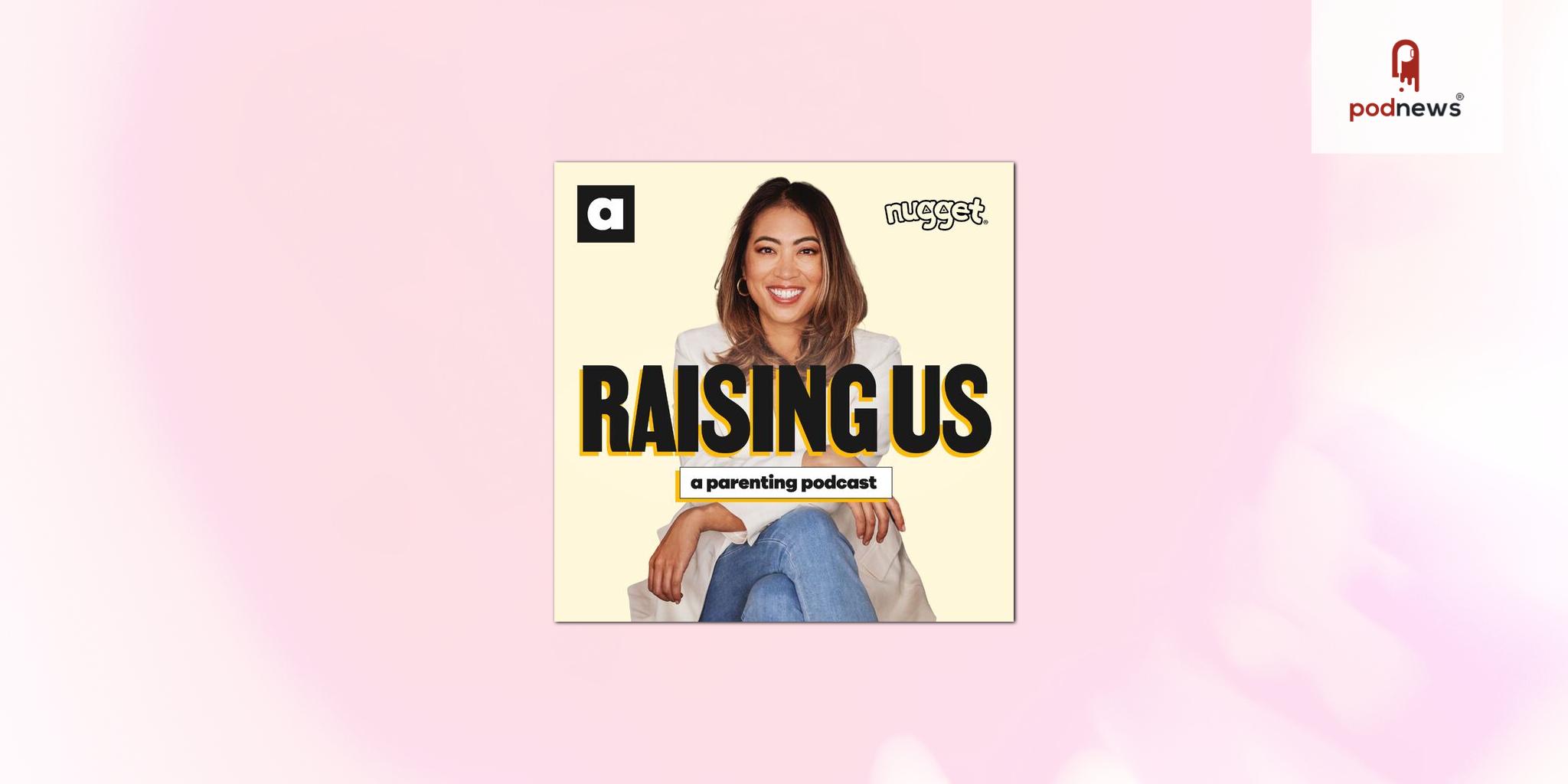 A Kids Co. Expands Its Mission, Launching Flagship Parenting Podcast Raising Us