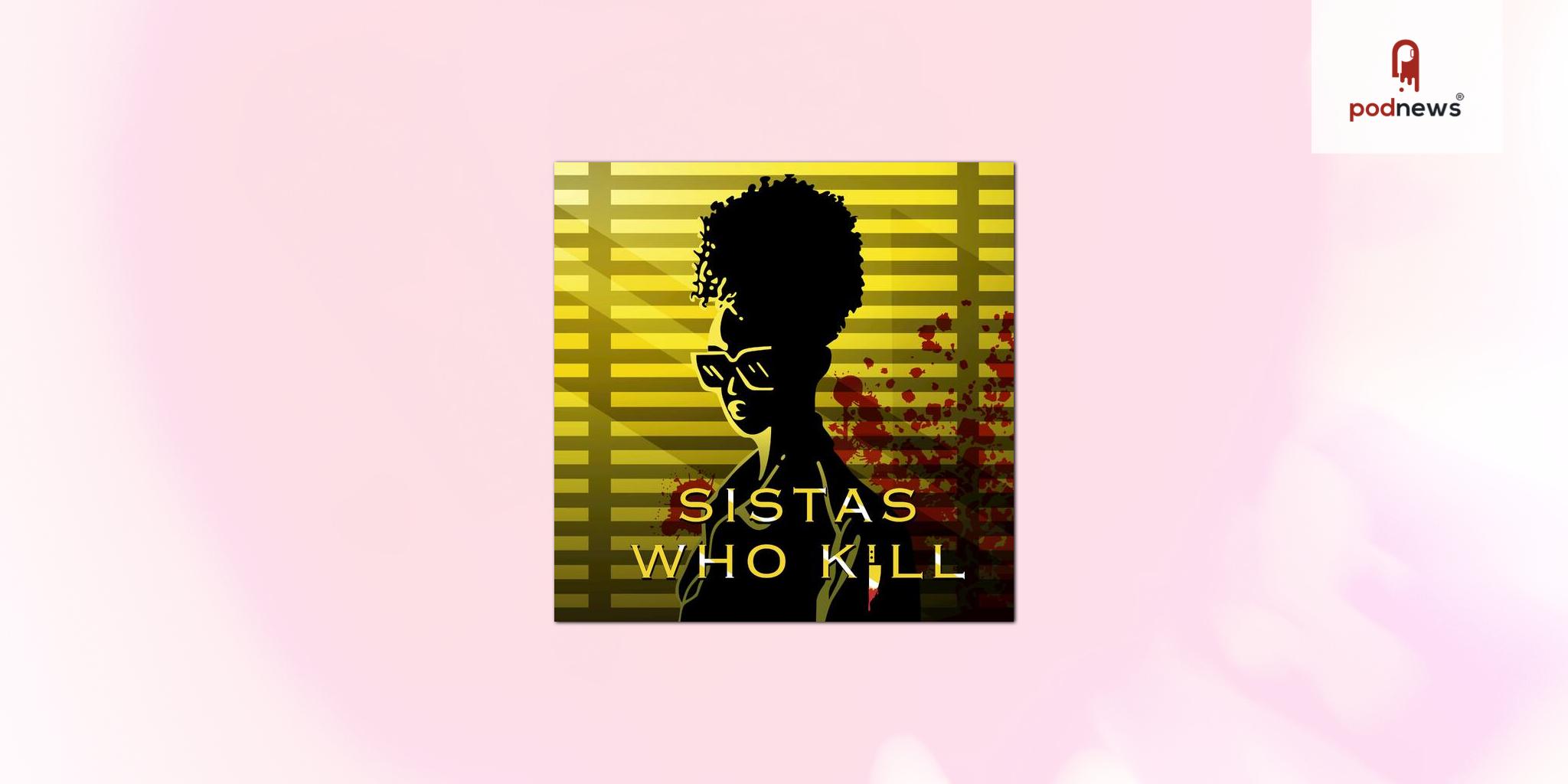 CAKE MEDIA Signs Exclusive Deal with True-Crime Podcast Sistas Who Kill