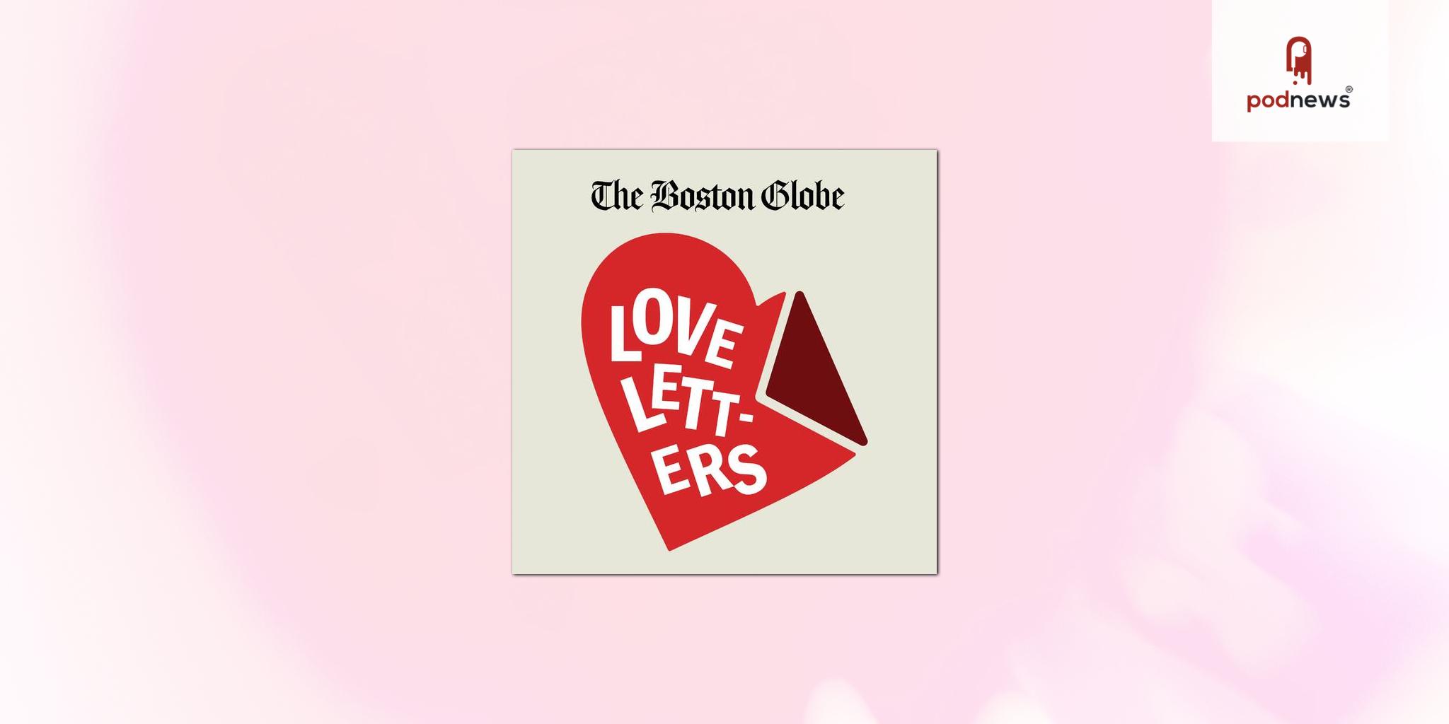 Tenth Season of Award-Winning Love Letters Podcast by The Boston Globe focuses on the Possibility of Change