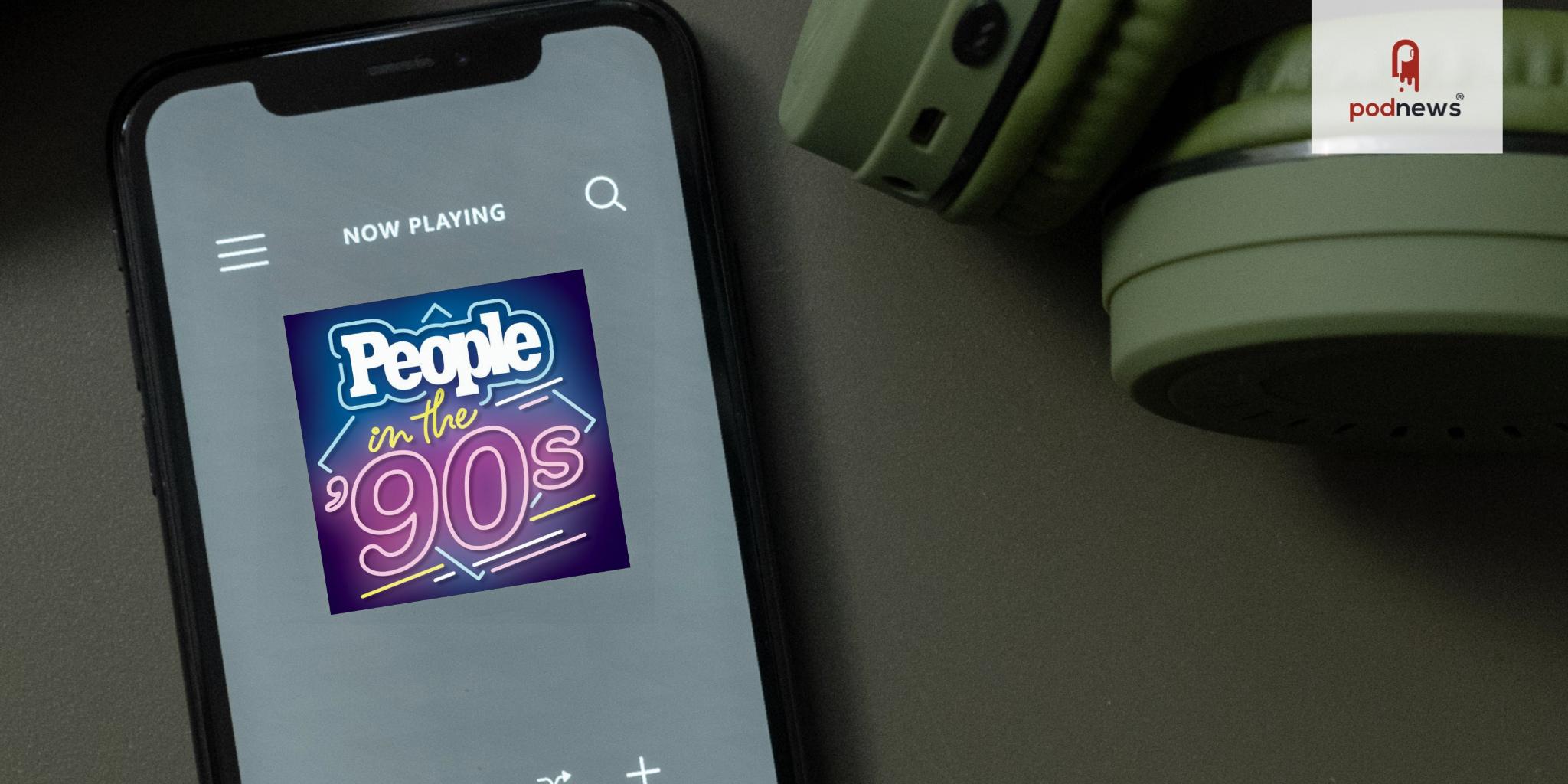PEOPLE launched new weekly podcast, PEOPLE in the 90s