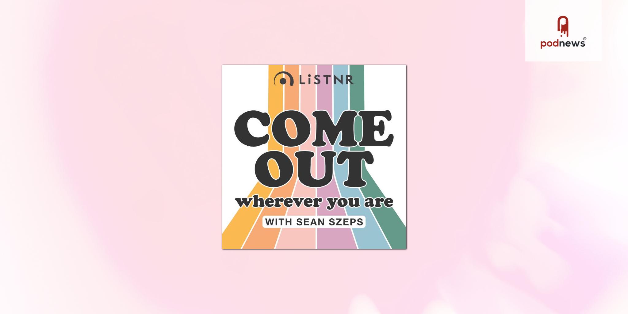New podcast Come Out Wherever You Are launches during Pride Month