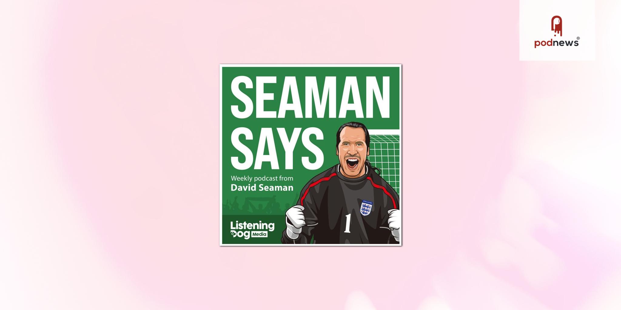 Seaman Says in ‘safe hands’ following signing with Sport Social Podcast Network