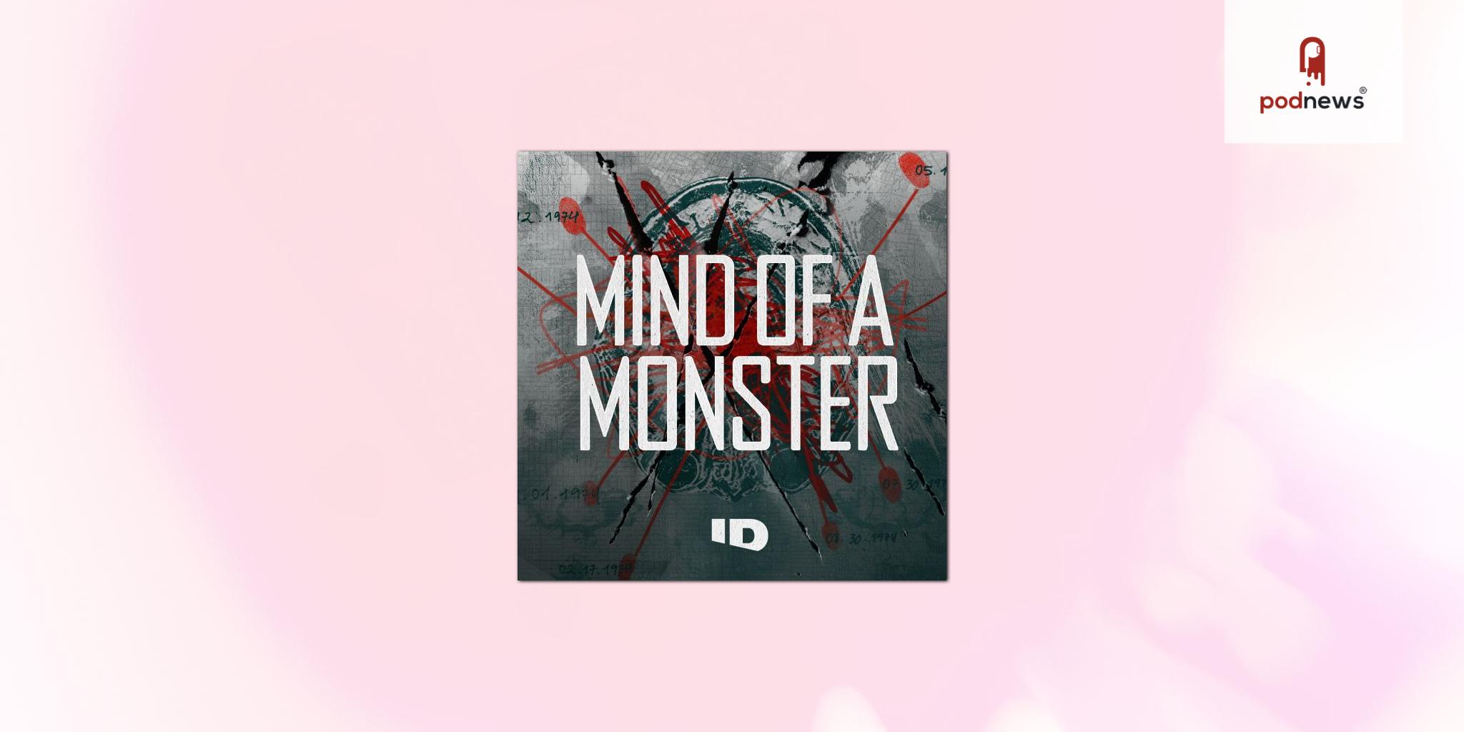 Investigation Discovery's hit true crime series Mind of a Monster gets