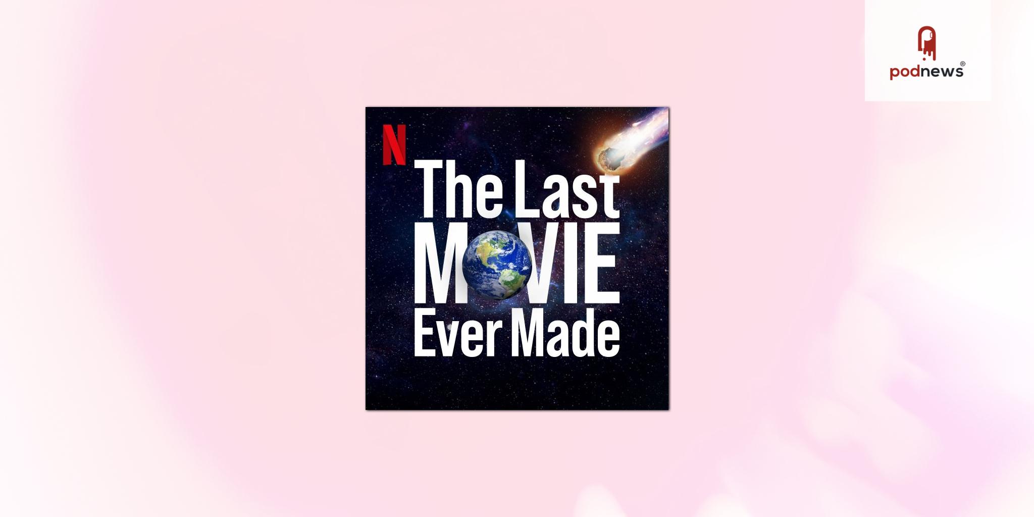 Netflix Launch The Last Movie Ever Made: The Don’t Look Up Podcast