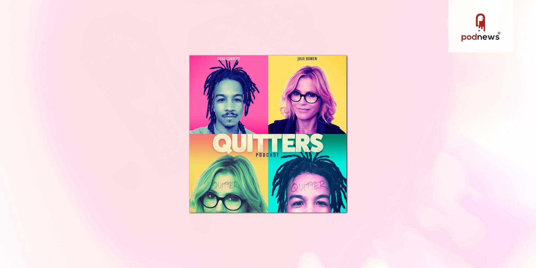 Quitters, a new raw and edgy podcast hosted by Julie Bowen and Chad Sanders, premiers today