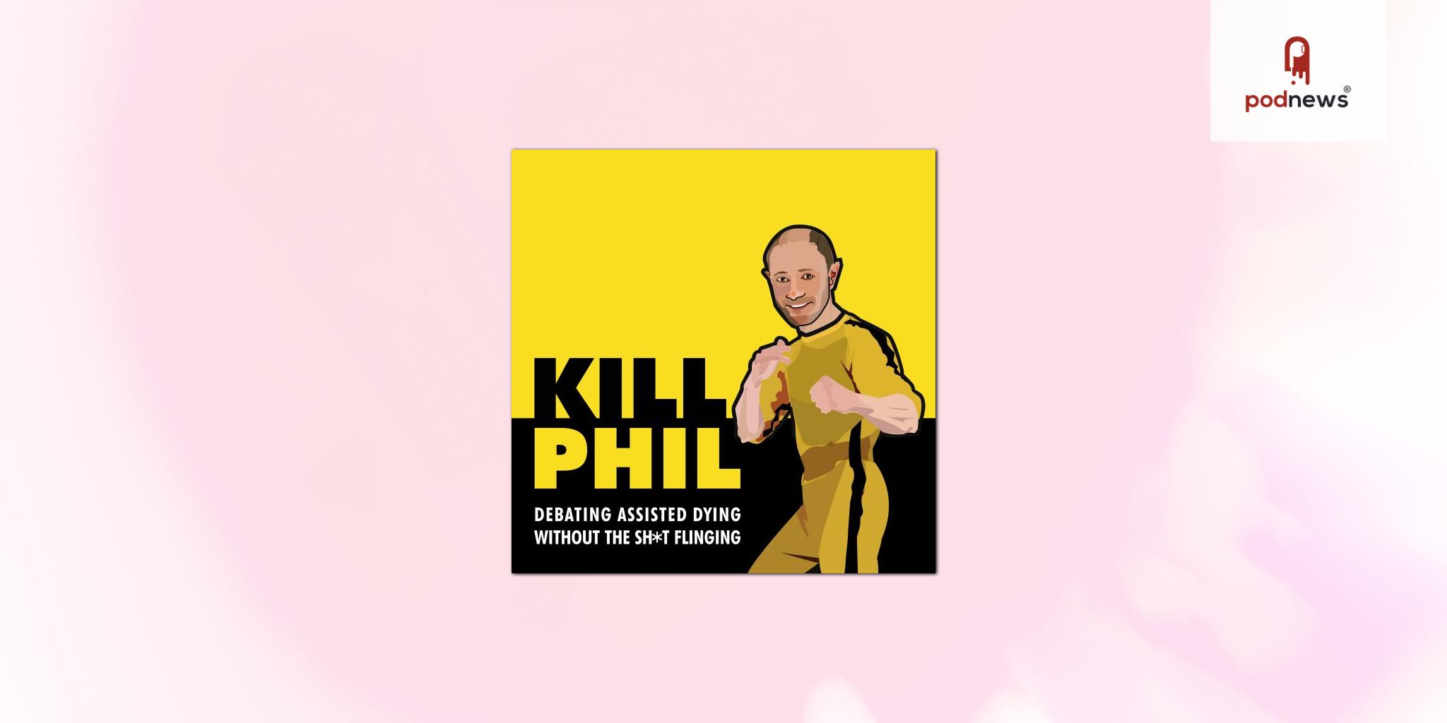 Kill Phil: new podcast debating assisted dying