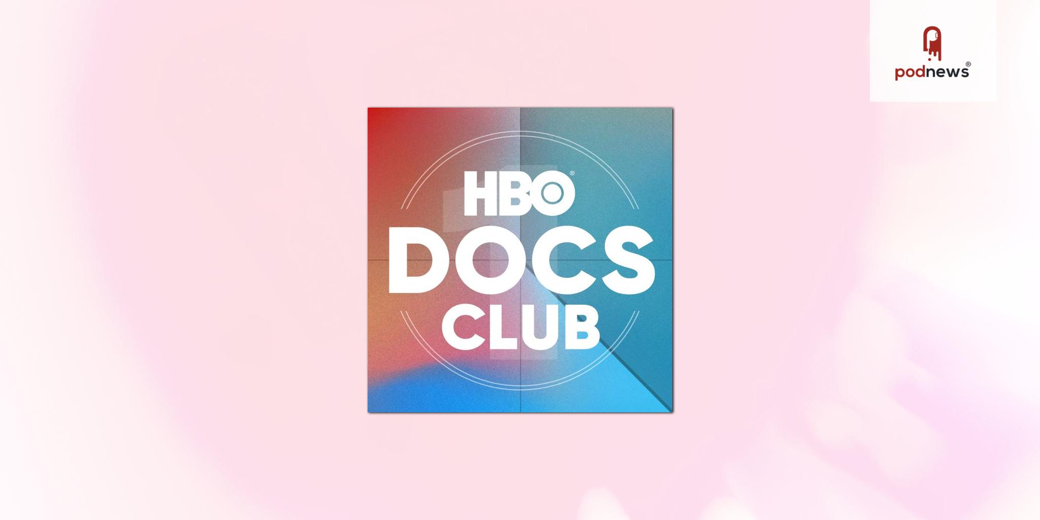 HBO Max’s Award-Winning Podcast Program Announces 'HBO Docs Club' Series