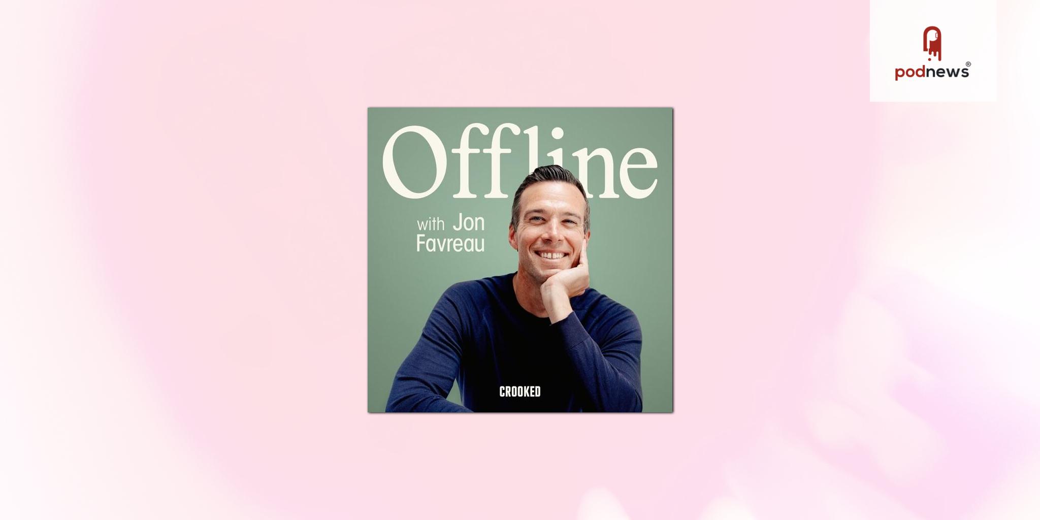 Crooked Media announces Offline With Jon Favreau will continue as a weekly series in its own podcast feed